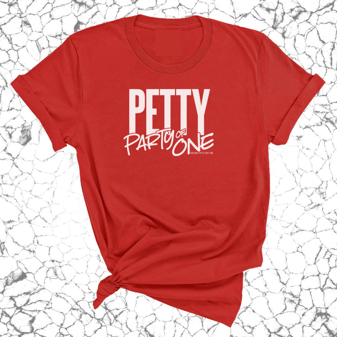 Petty: Party of One Unisex Tee-T-Shirt-The Original God Ain't Petty But I Am