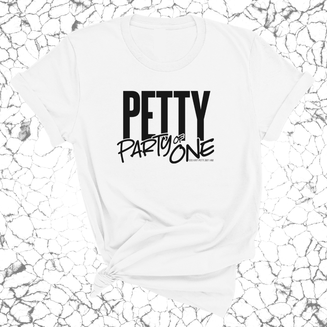 Petty: Party of One Unisex Tee-T-Shirt-The Original God Ain't Petty But I Am