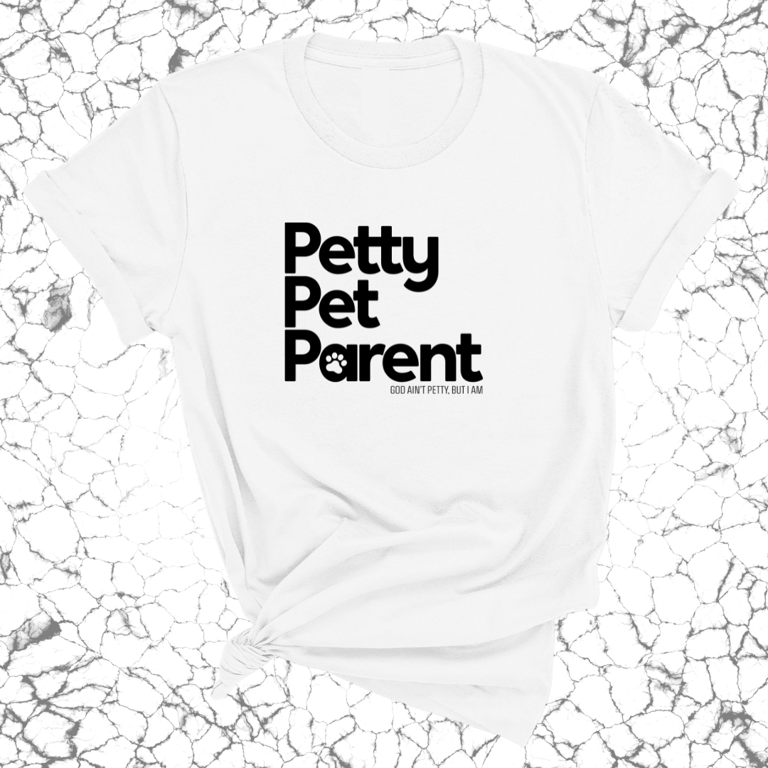 Petty Pet Parent Unisex Tee-T-Shirt-The Original God Ain't Petty But I Am