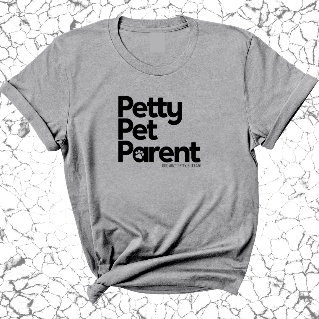 Petty Pet Parent Unisex Tee-T-Shirt-The Original God Ain't Petty But I Am