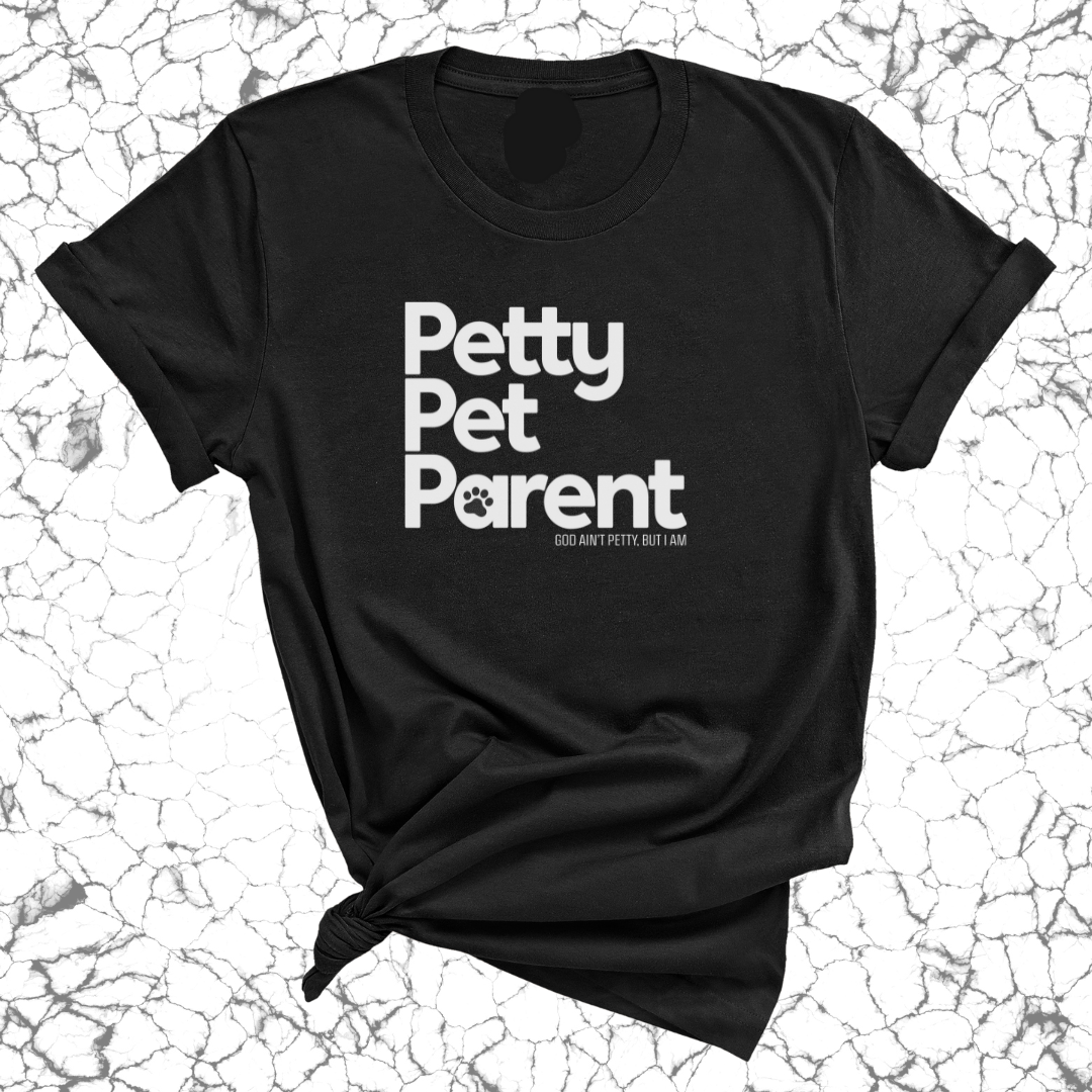 Petty Pet Parent Unisex Tee-T-Shirt-The Original God Ain't Petty But I Am