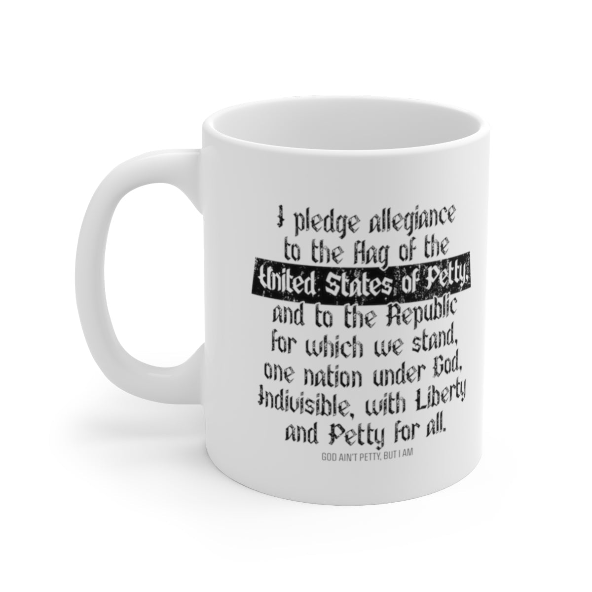 Petty Pledge Mug 11oz (White/Black)-Mug-The Original God Ain't Petty But I Am