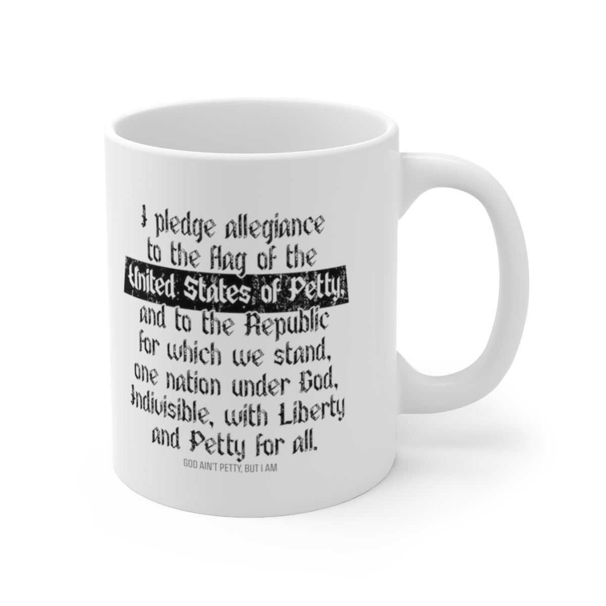 Petty Pledge Mug 11oz (White/Black)-Mug-The Original God Ain't Petty But I Am