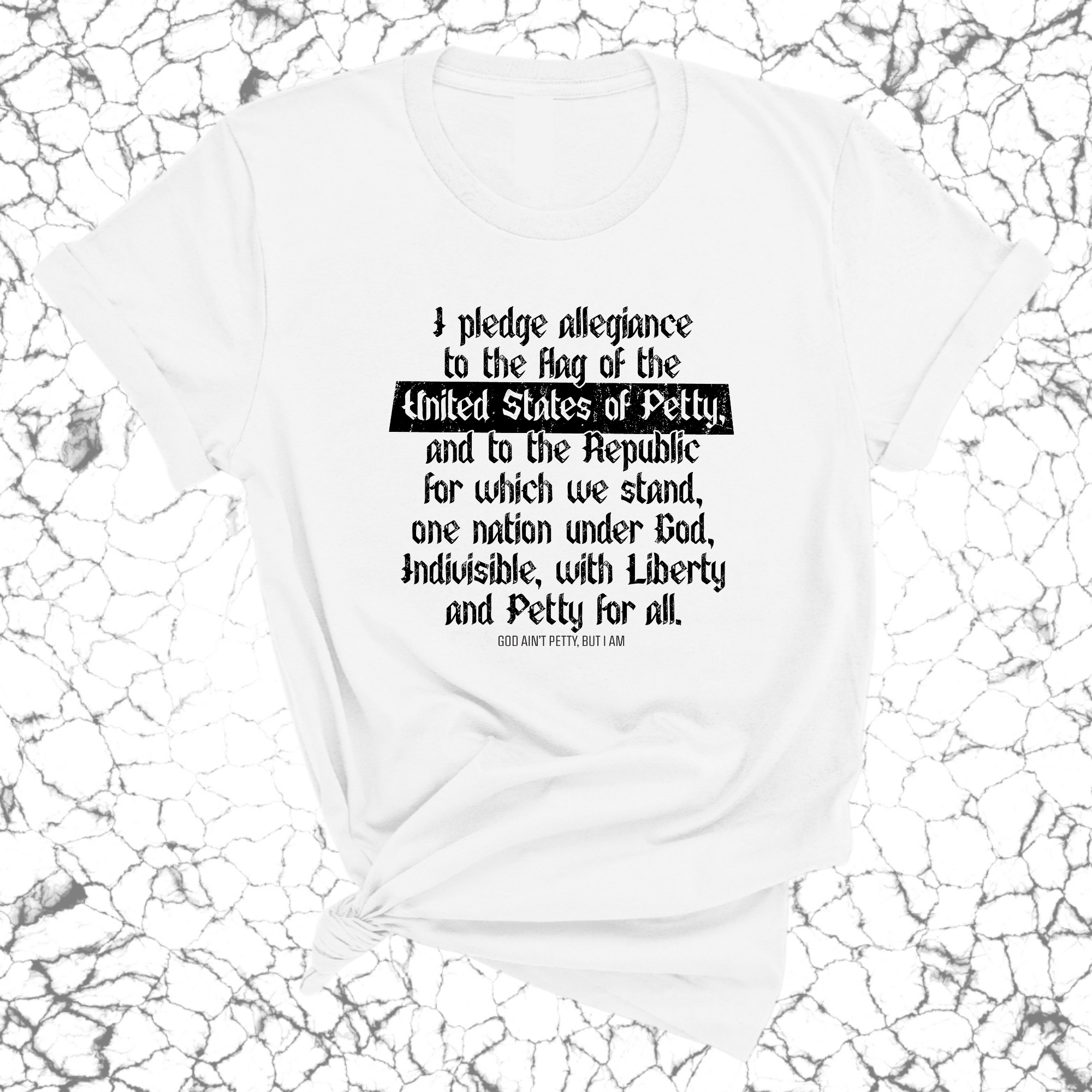 Petty Pledge Unisex Tee-T-Shirt-The Original God Ain't Petty But I Am