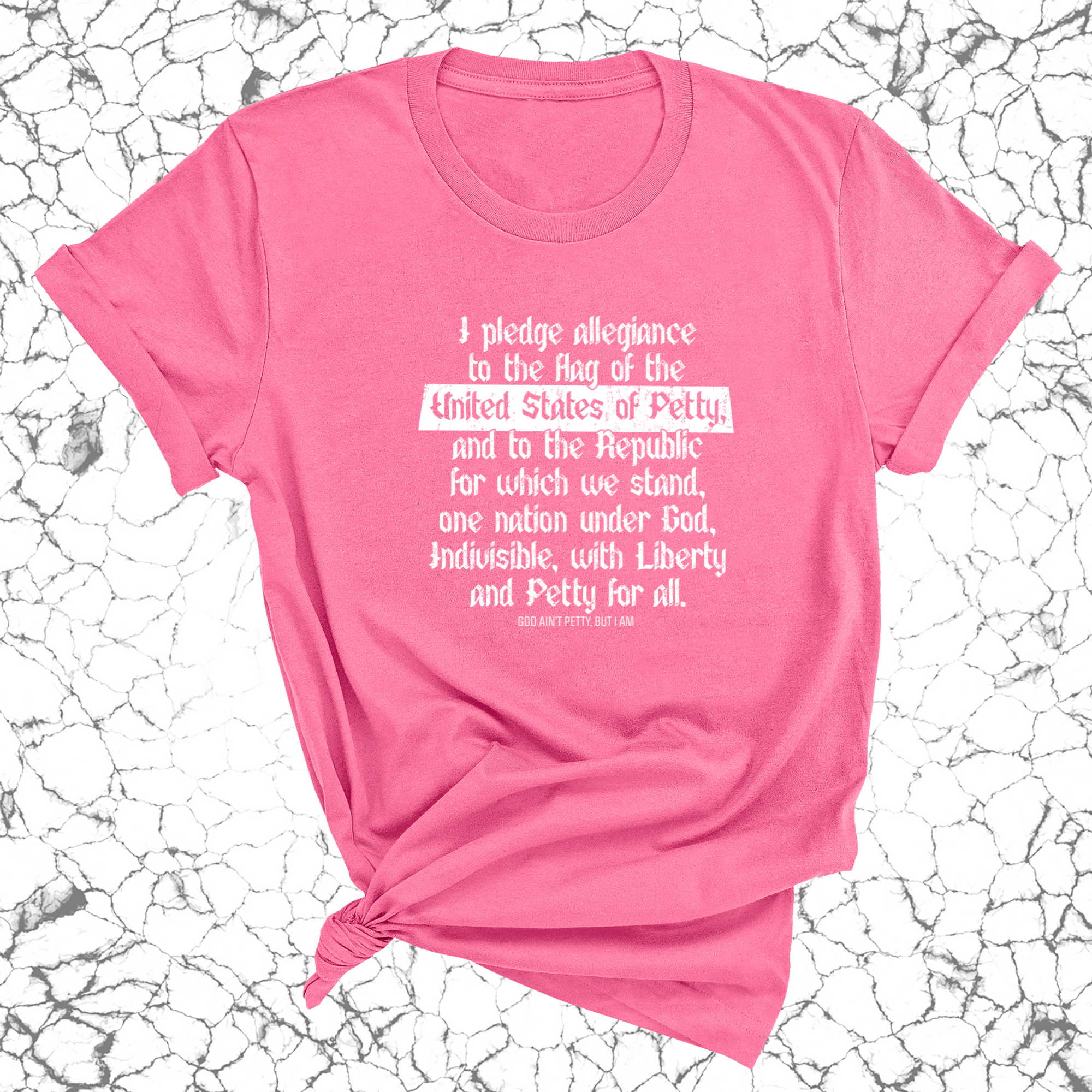 Petty Pledge Unisex Tee-T-Shirt-The Original God Ain't Petty But I Am