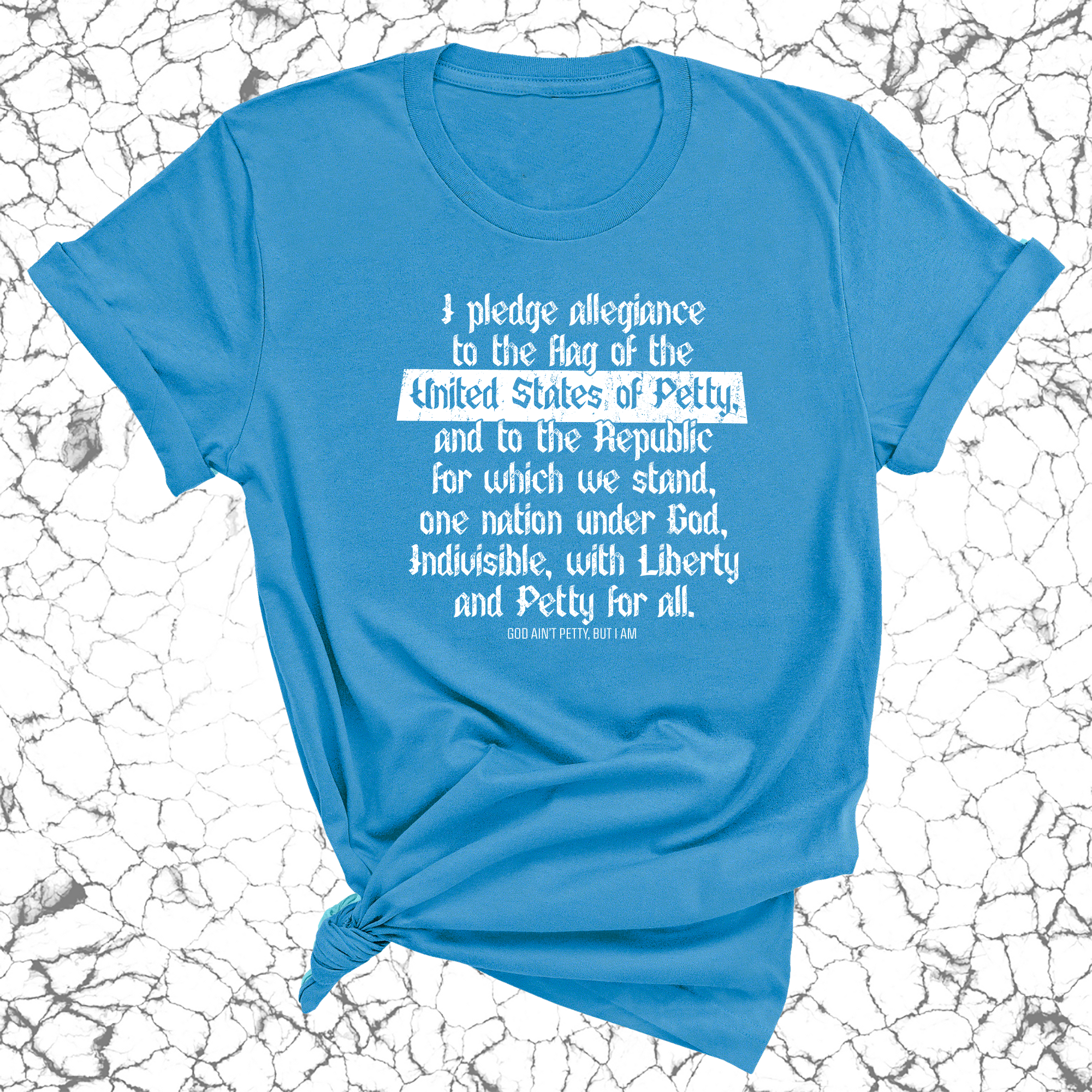 Petty Pledge Unisex Tee-T-Shirt-The Original God Ain't Petty But I Am