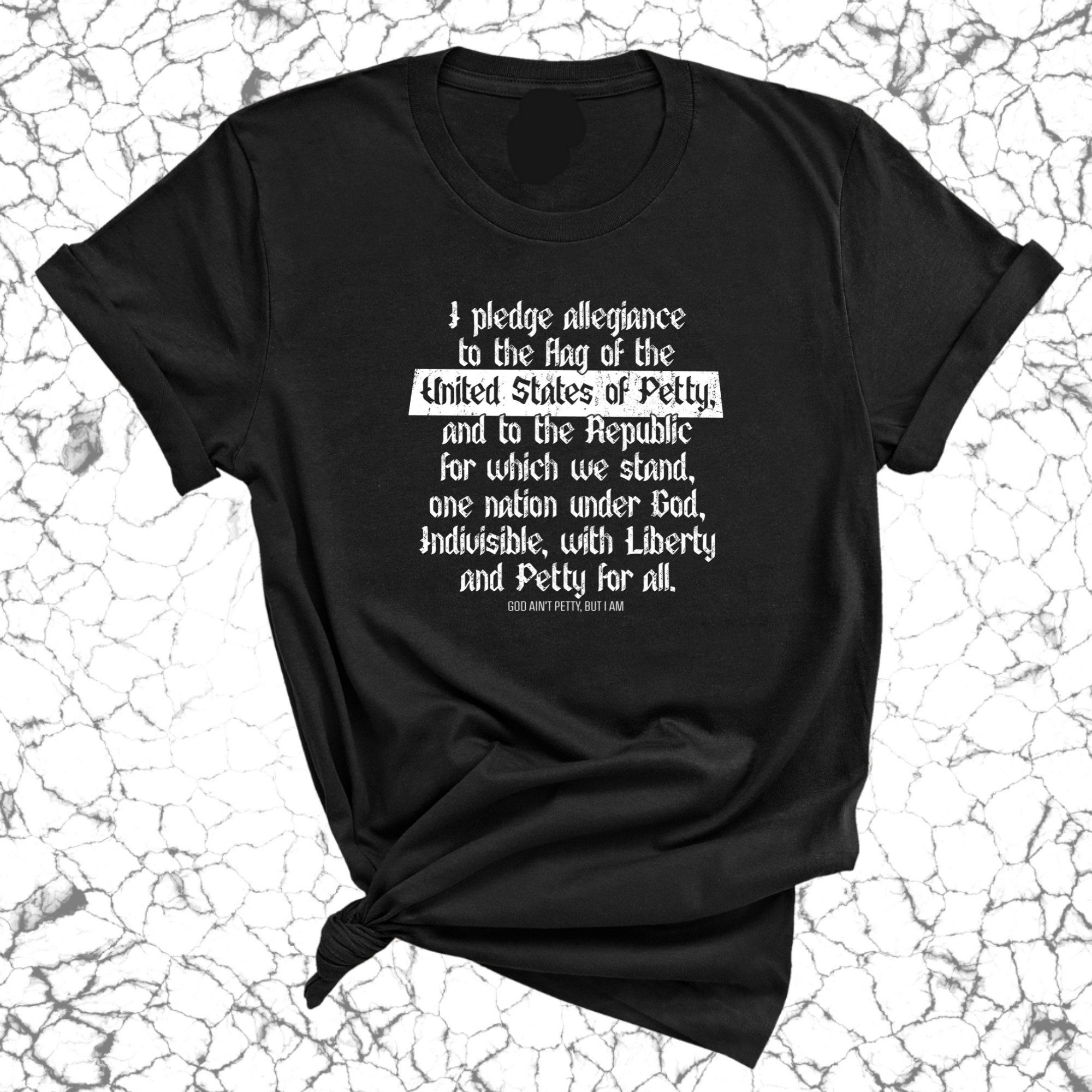 Petty Pledge Unisex Tee-T-Shirt-The Original God Ain't Petty But I Am