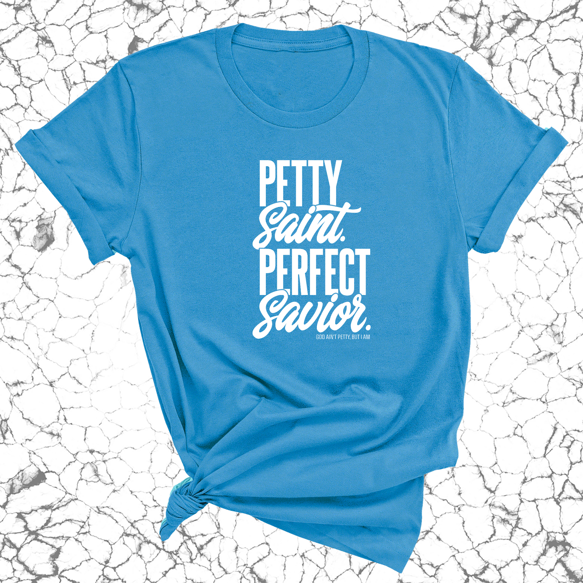 Petty Saint Perfect Savior Unisex Tee-T-Shirt-The Original God Ain't Petty But I Am