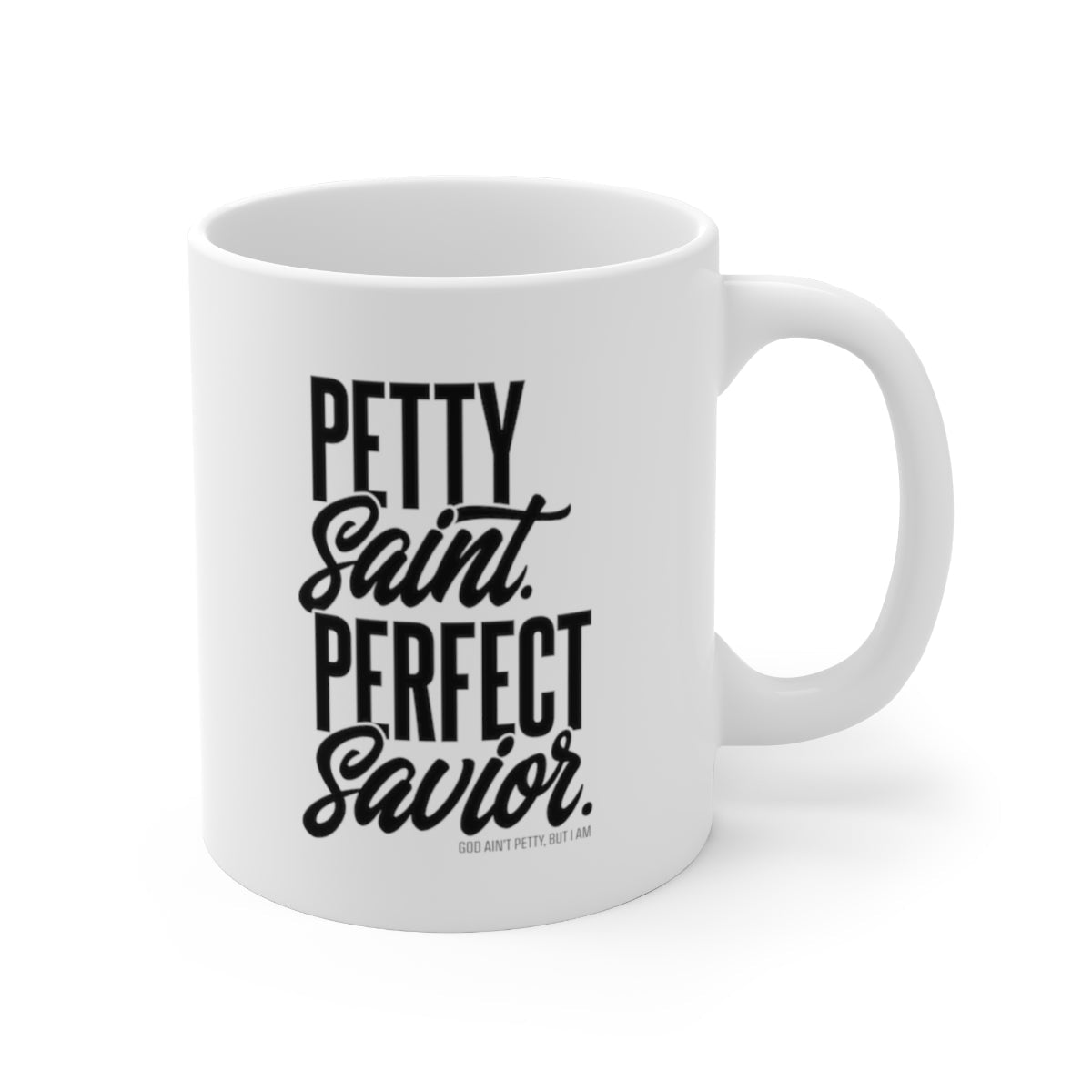 Petty Saint Perfect Saviour Mug 11oz (White/Black)-Mug-The Original God Ain't Petty But I Am