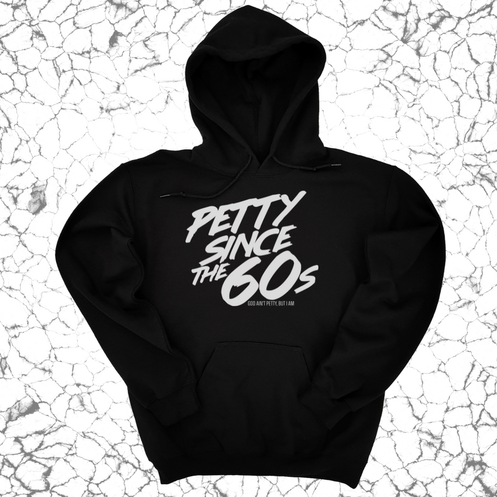 Petty Since the 60s Unisex Hoodies