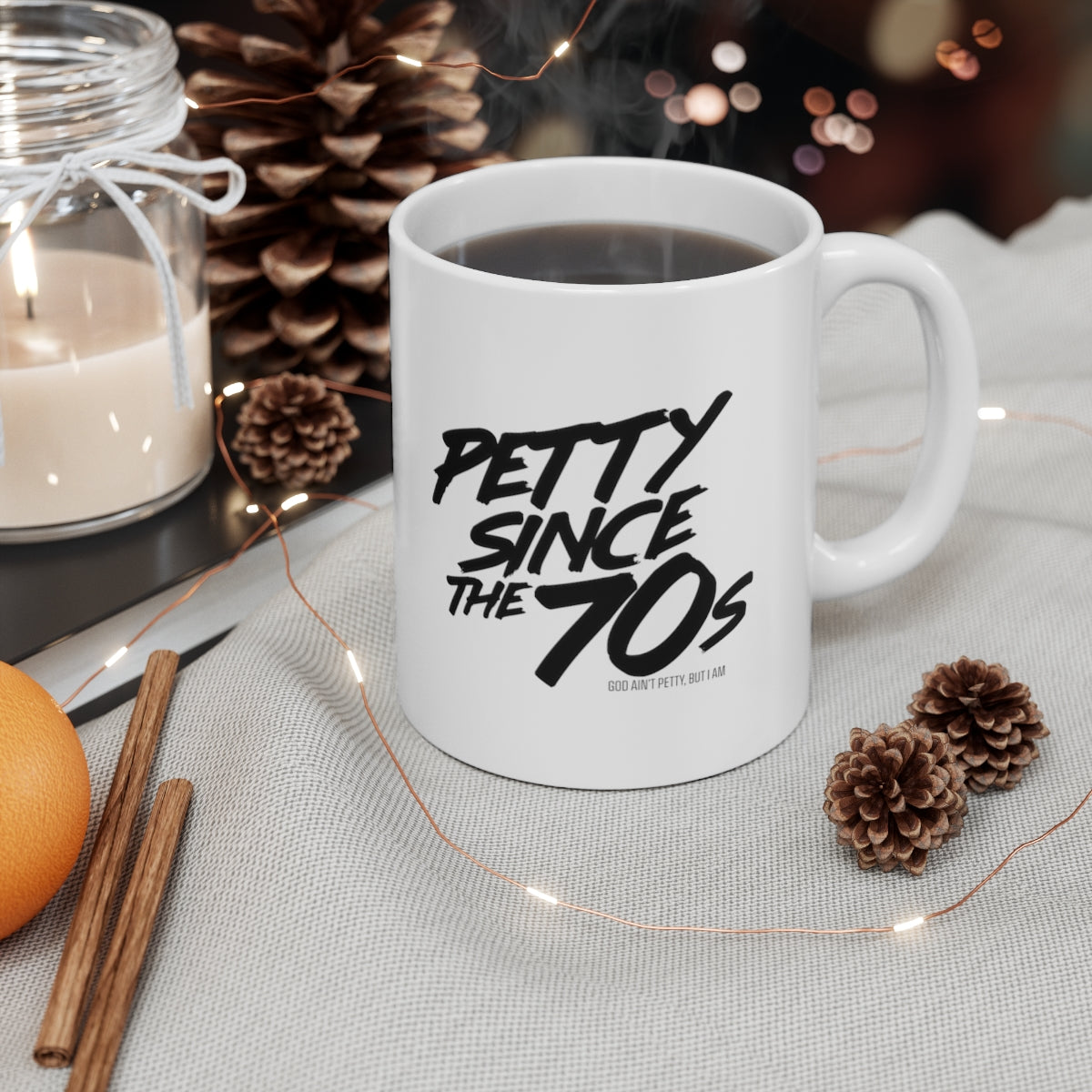 Petty Since the 70s Mug 11oz (White/Black)-Mug-The Original God Ain't Petty But I Am