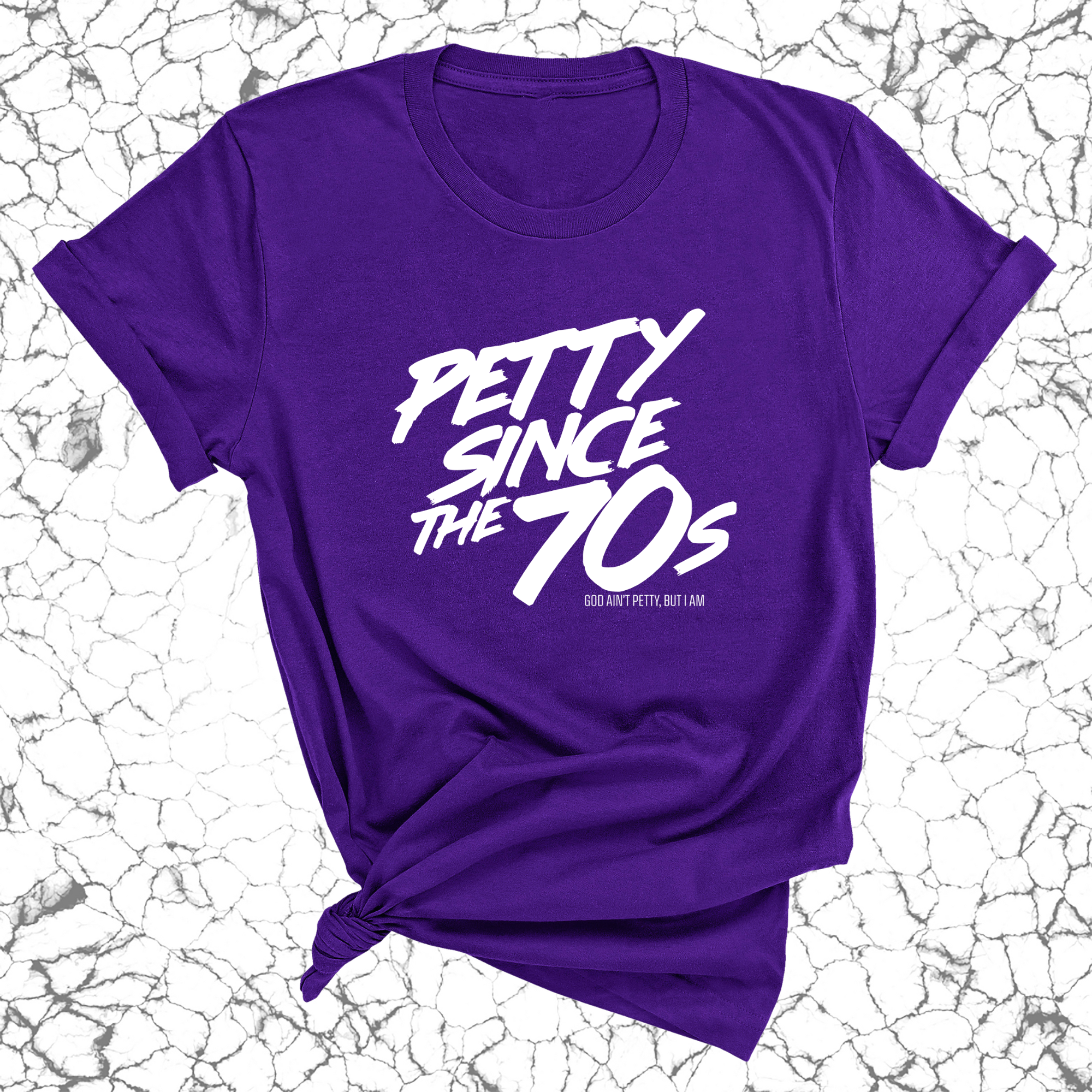 Petty Since the 70s Unisex Tee-T-Shirt-The Original God Ain't Petty But I Am