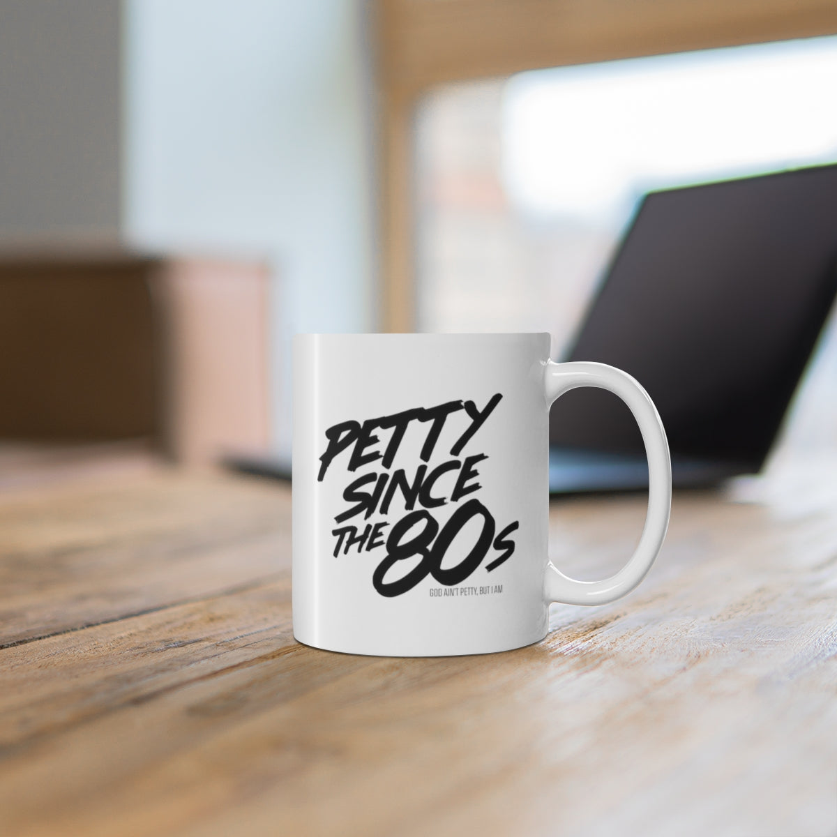 Petty Since the 80s Mug 11oz (White/Black)-Mug-The Original God Ain't Petty But I Am