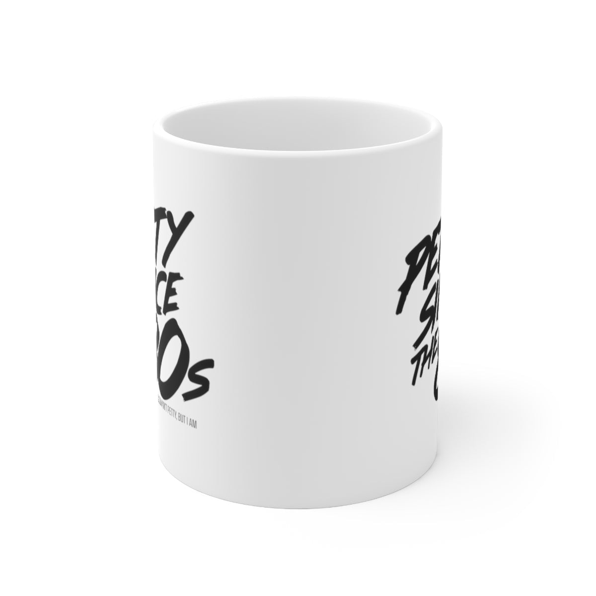 Petty Since the 80s Mug 11oz (White/Black)-Mug-The Original God Ain't Petty But I Am