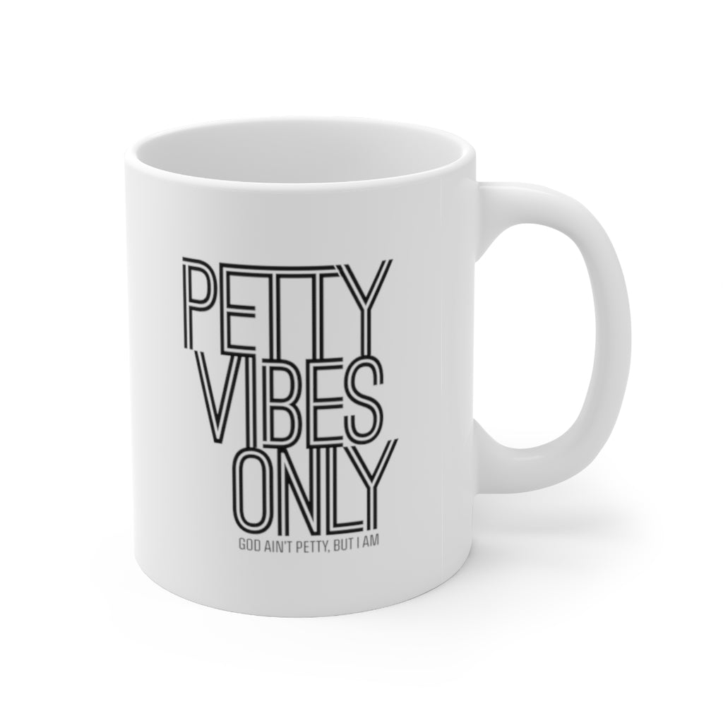 Petty Vibes Only Mug 11oz (White/Black)-Mug-The Original God Ain't Petty But I Am