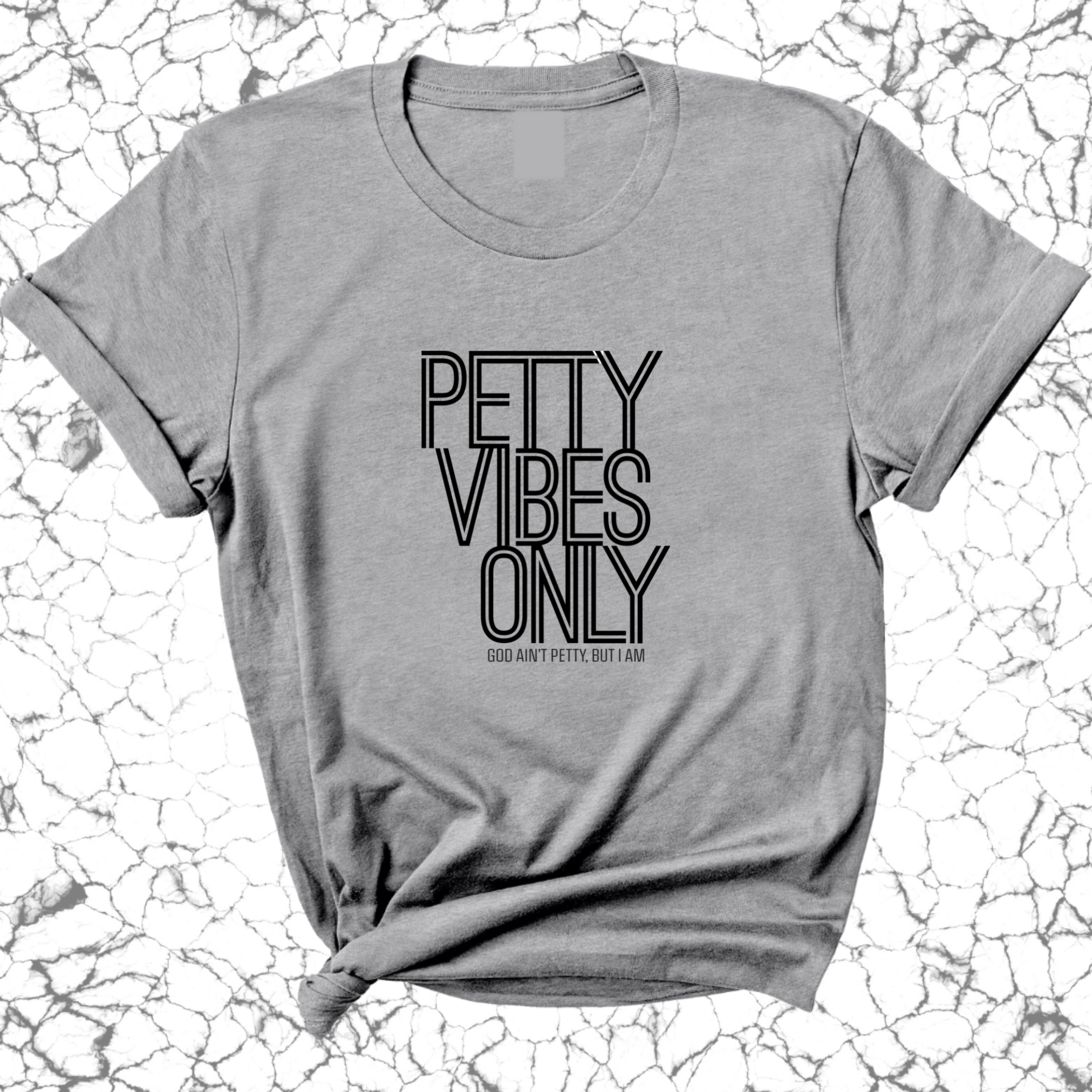 Petty Vibes Only Unisex Tee-T-Shirt-The Original God Ain't Petty But I Am