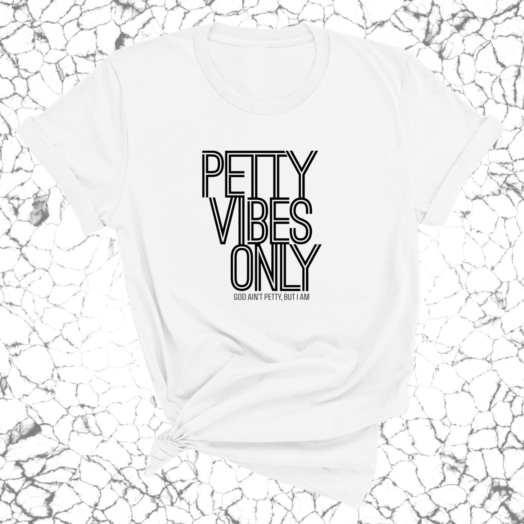 Petty Vibes Only Unisex Tee-T-Shirt-The Original God Ain't Petty But I Am