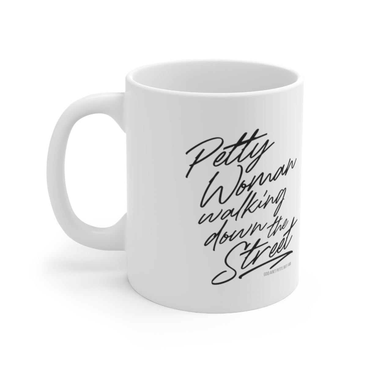 Petty Woman Walking down the Street Mug 11oz (White/Black)-Mug-The Original God Ain't Petty But I Am