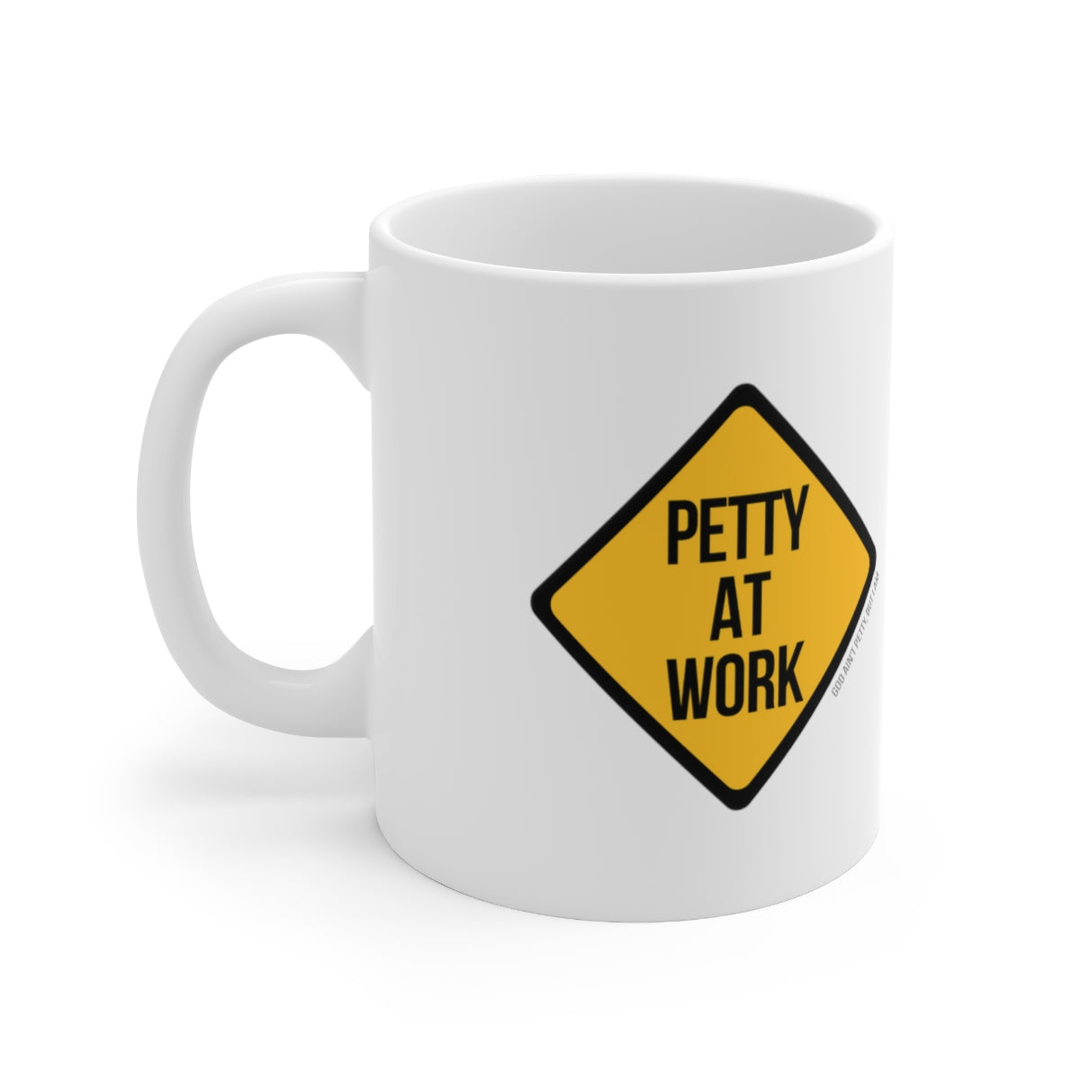 Petty at Work Mug 11oz (White/Black)-Mug-The Original God Ain't Petty But I Am