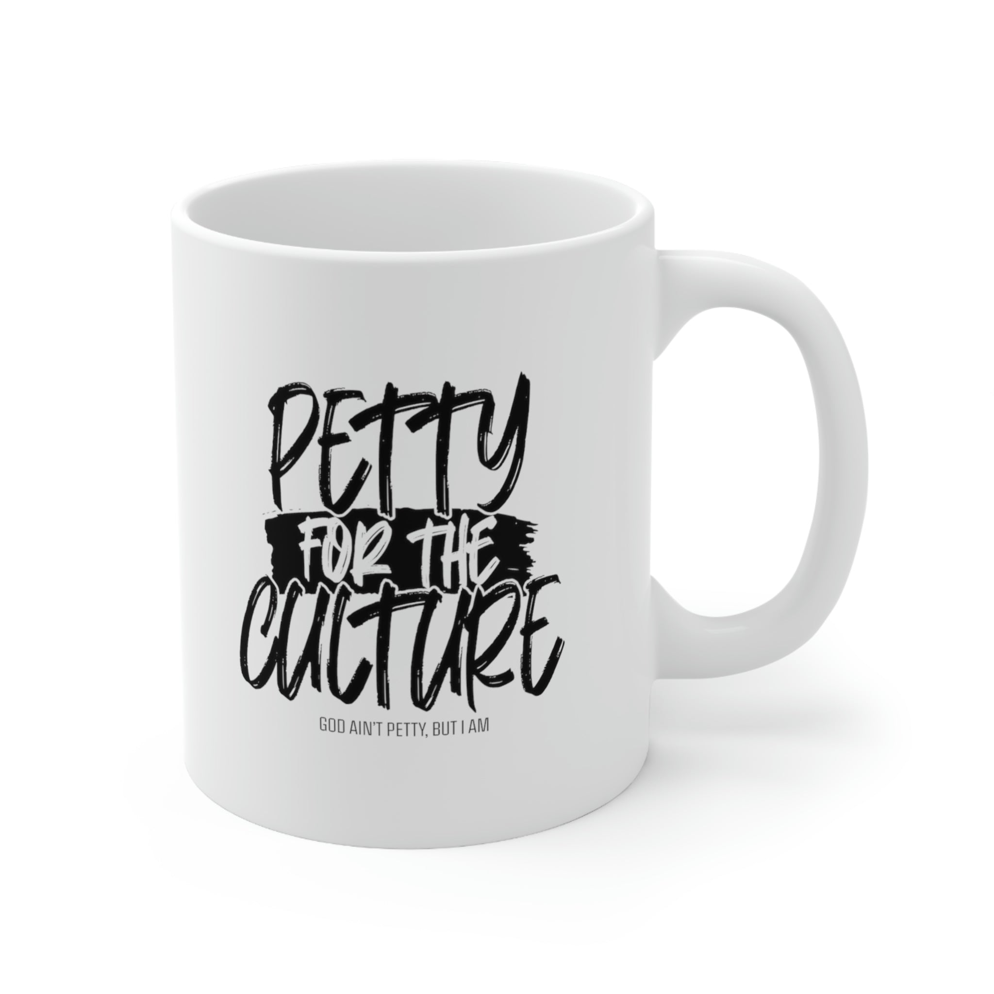 Petty for the Culture Mug 11oz (White/Black)-Mug-The Original God Ain't Petty But I Am