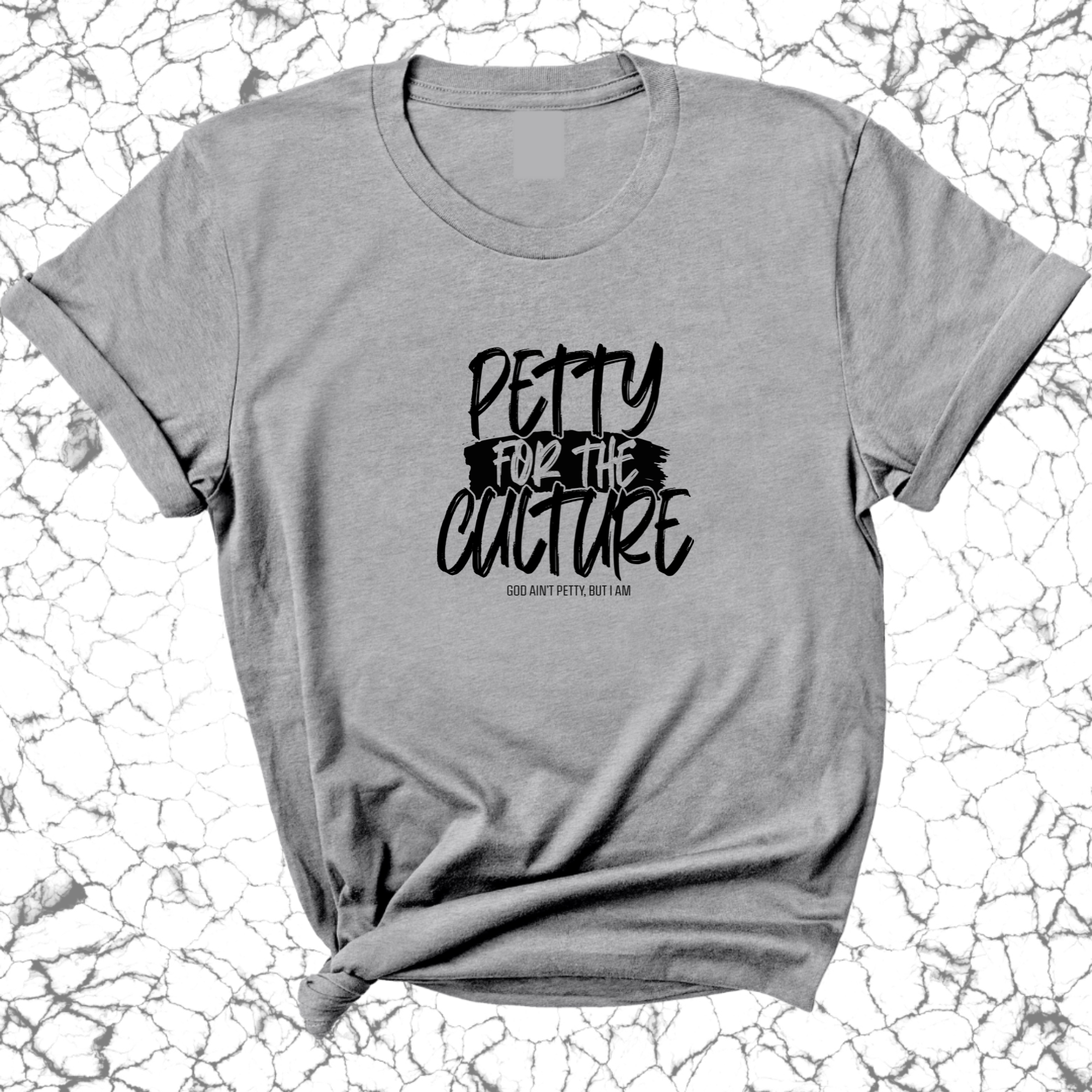 Petty for the culture Unisex Tee-T-Shirt-The Original God Ain't Petty But I Am