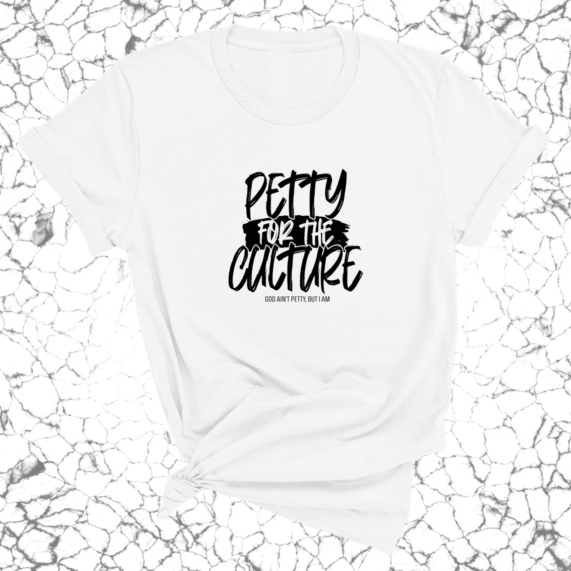 Petty for the culture Unisex Tee-T-Shirt-The Original God Ain't Petty But I Am