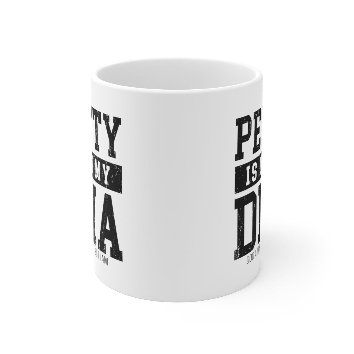 Petty is in my DNA Mug 11oz (White/Black)-Mug-The Original God Ain't Petty But I Am