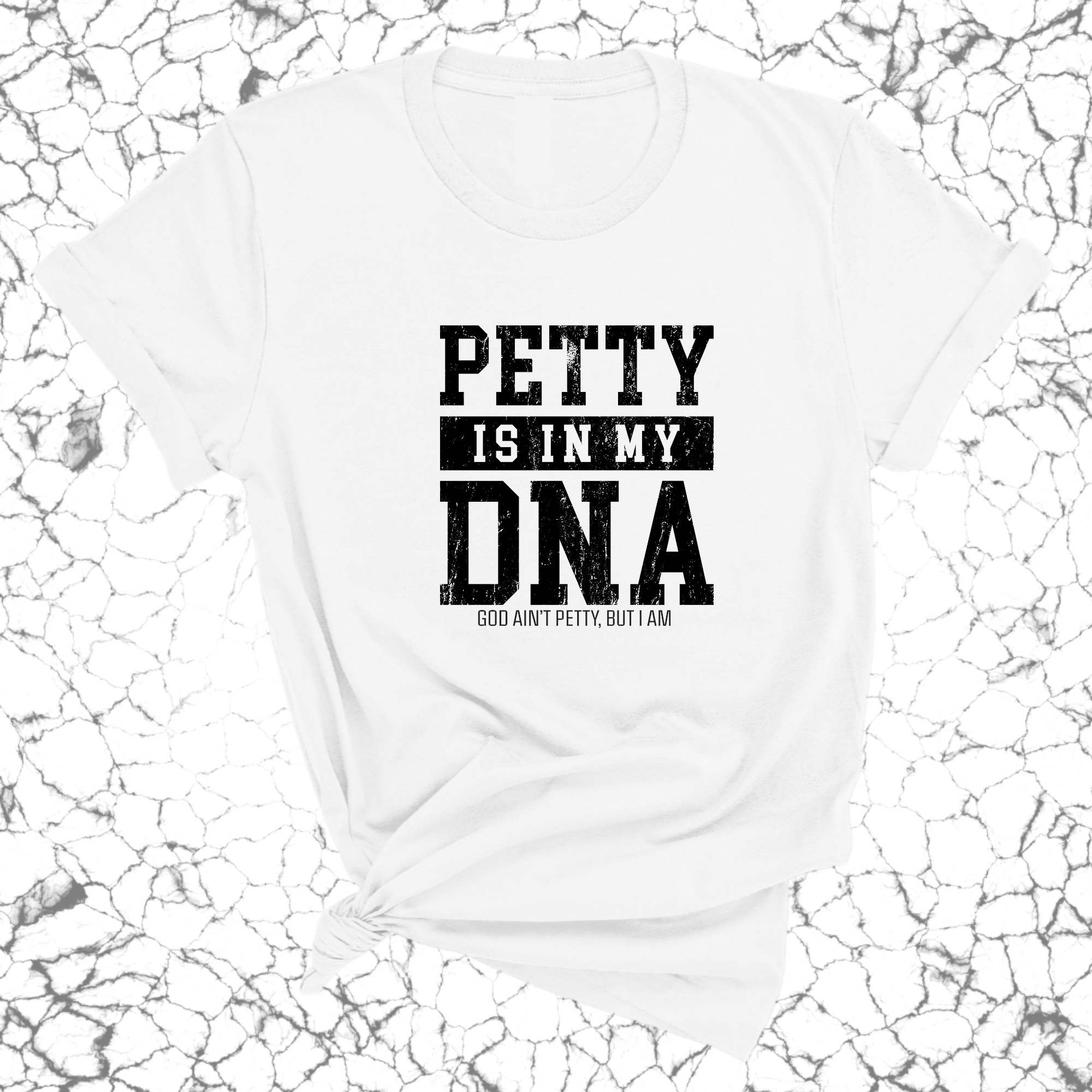 Petty is in my DNA Unisex Tee-T-Shirt-The Original God Ain't Petty But I Am