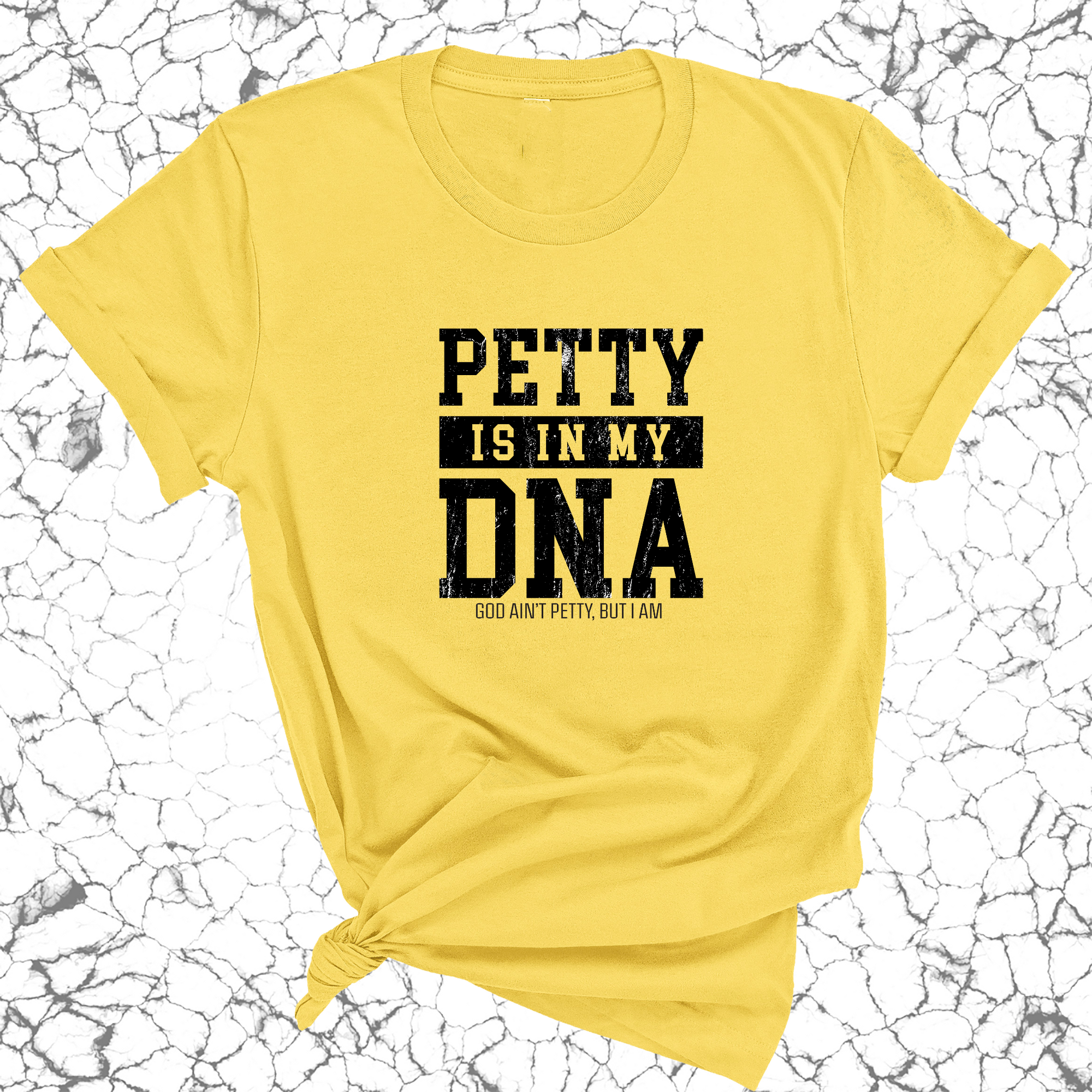 Petty is in my DNA Unisex Tee-T-Shirt-The Original God Ain't Petty But I Am