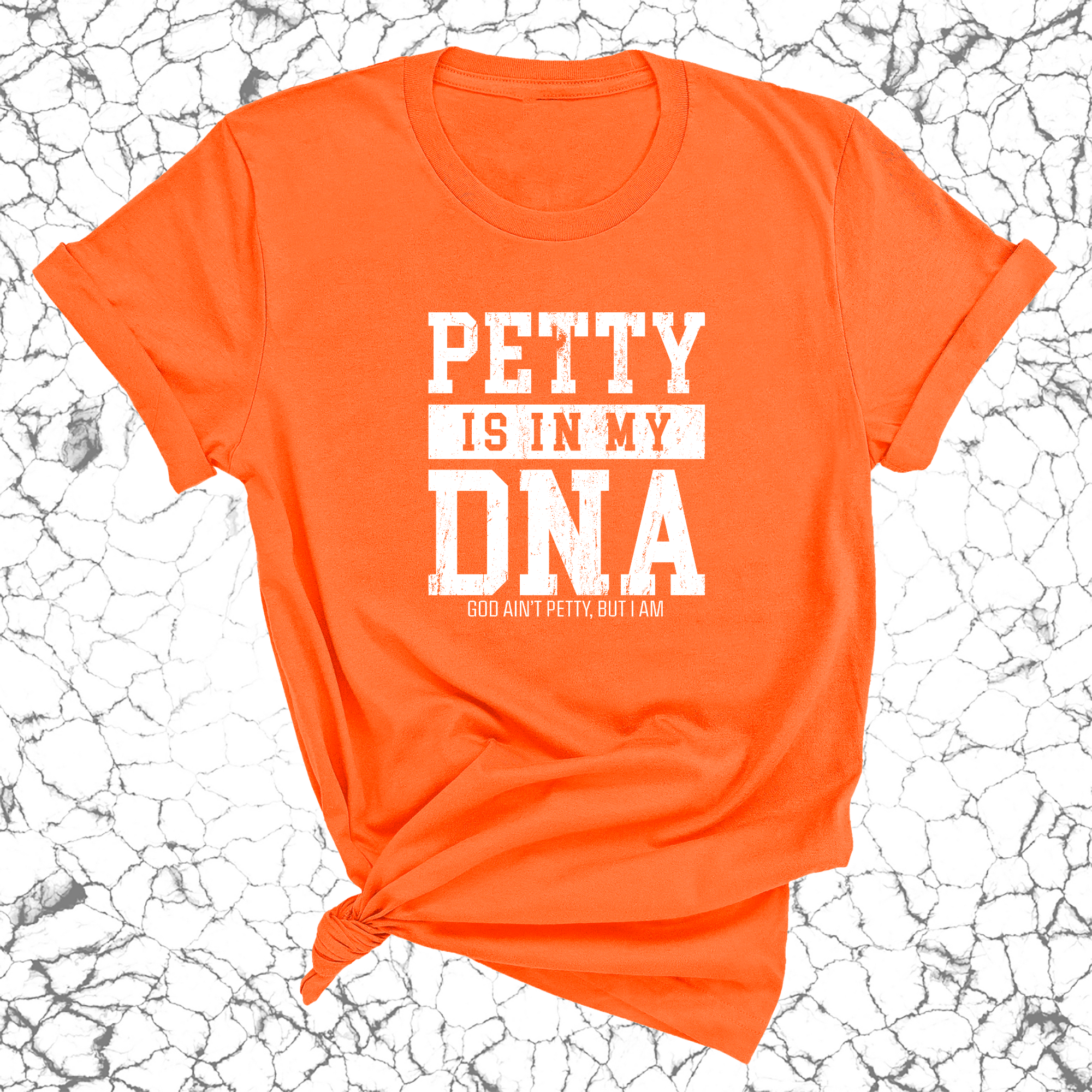 Petty is in my DNA Unisex Tee-T-Shirt-The Original God Ain't Petty But I Am