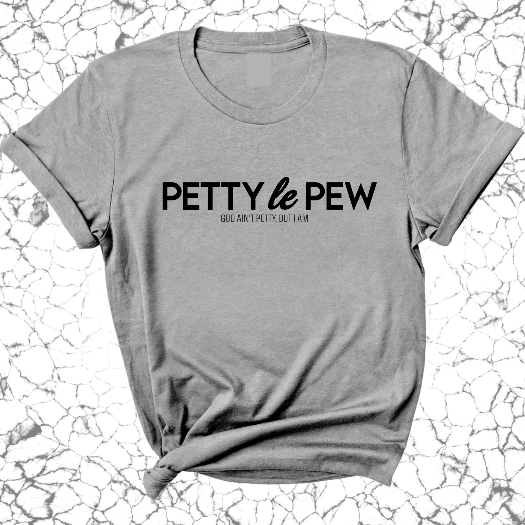 Petty le Pew Unisex Tee-T-Shirt-The Original God Ain't Petty But I Am