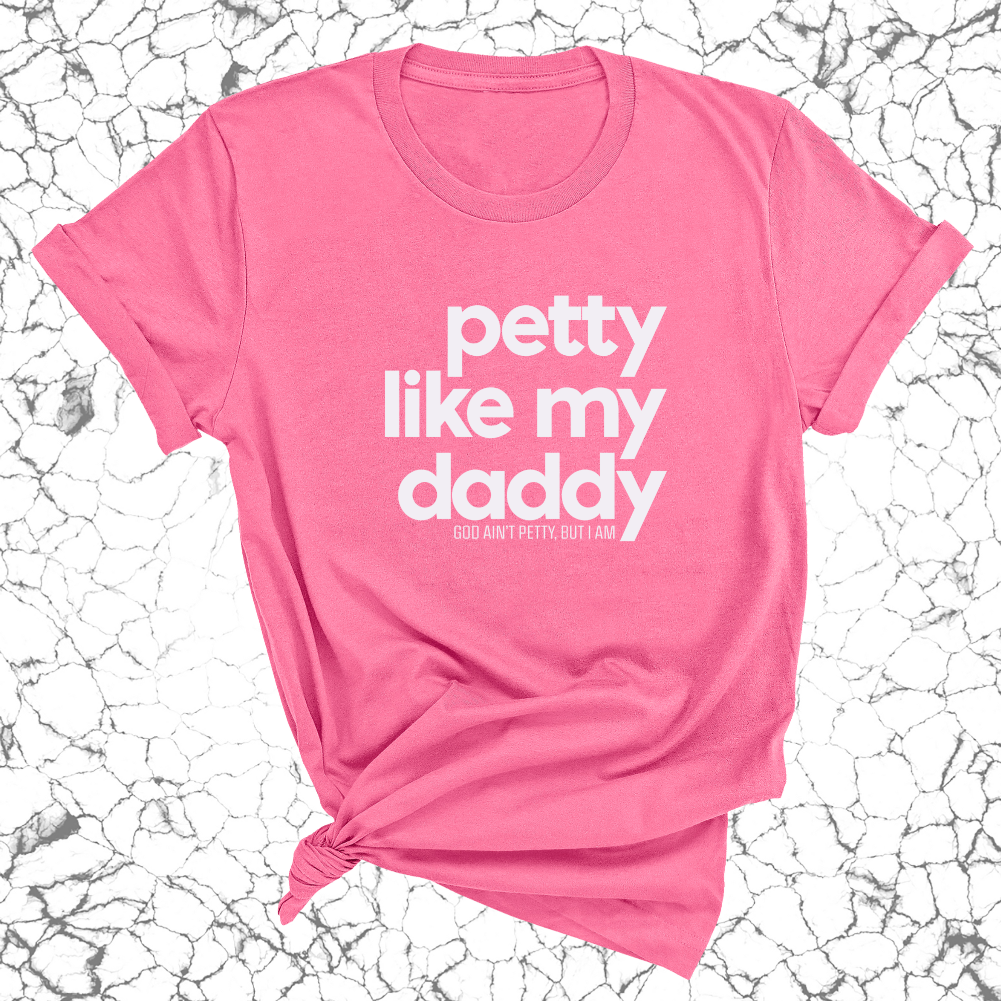 Petty like my Daddy Unisex Tee-T-Shirt-The Original God Ain't Petty But I Am