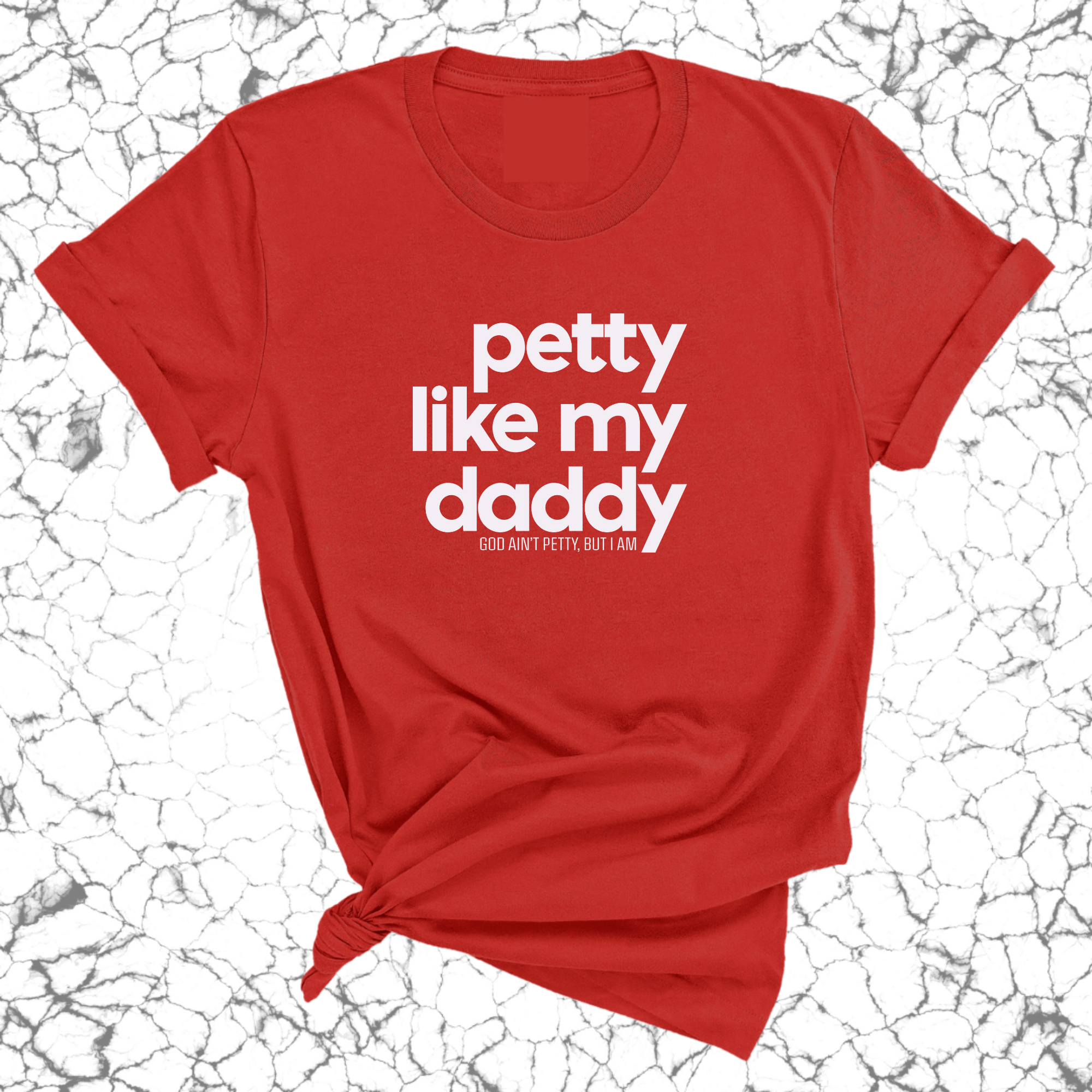 Petty like my Daddy Unisex Tee-T-Shirt-The Original God Ain't Petty But I Am