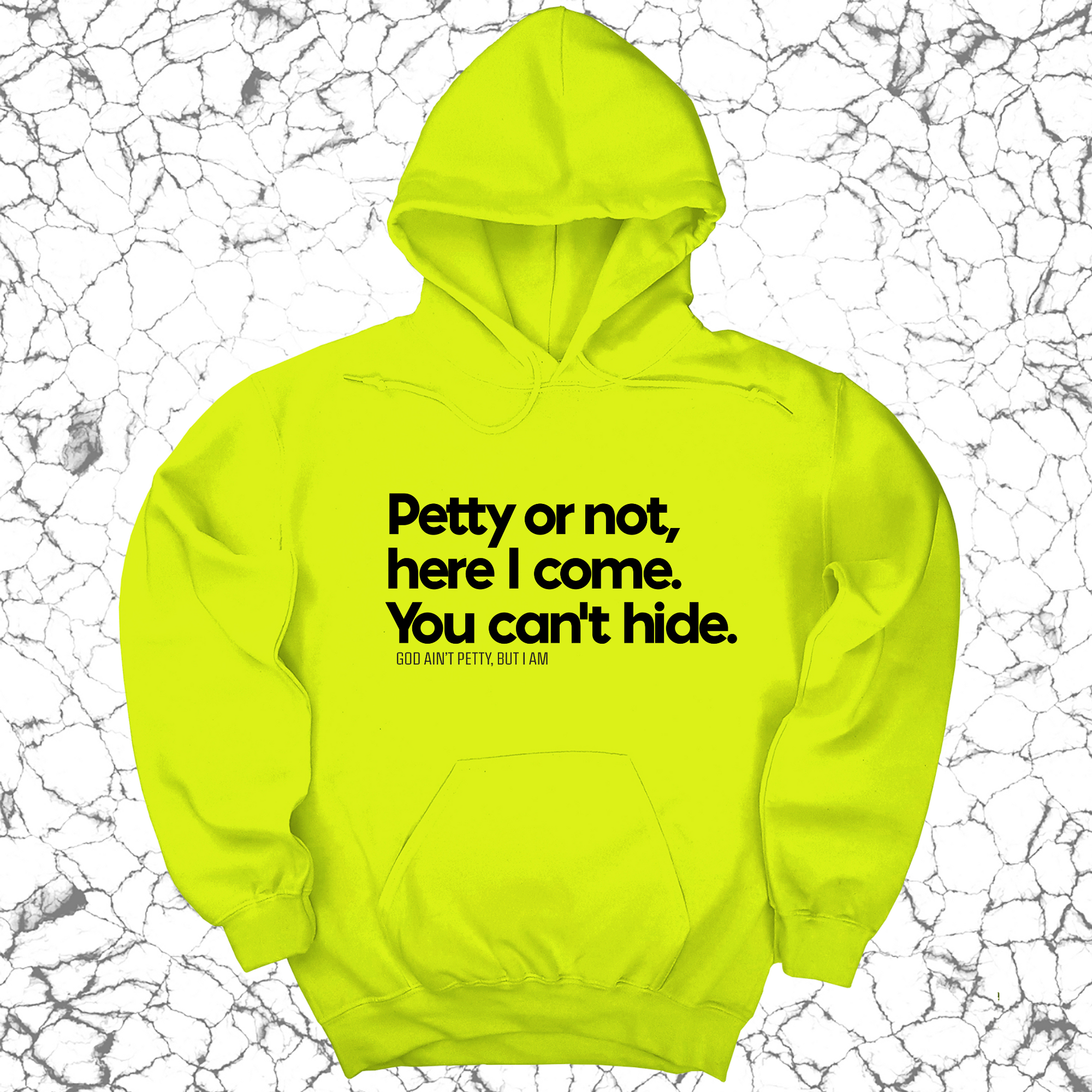 Petty or not here I come. You can't hide Unisex Hoodie-Hoodie-The Original God Ain't Petty But I Am