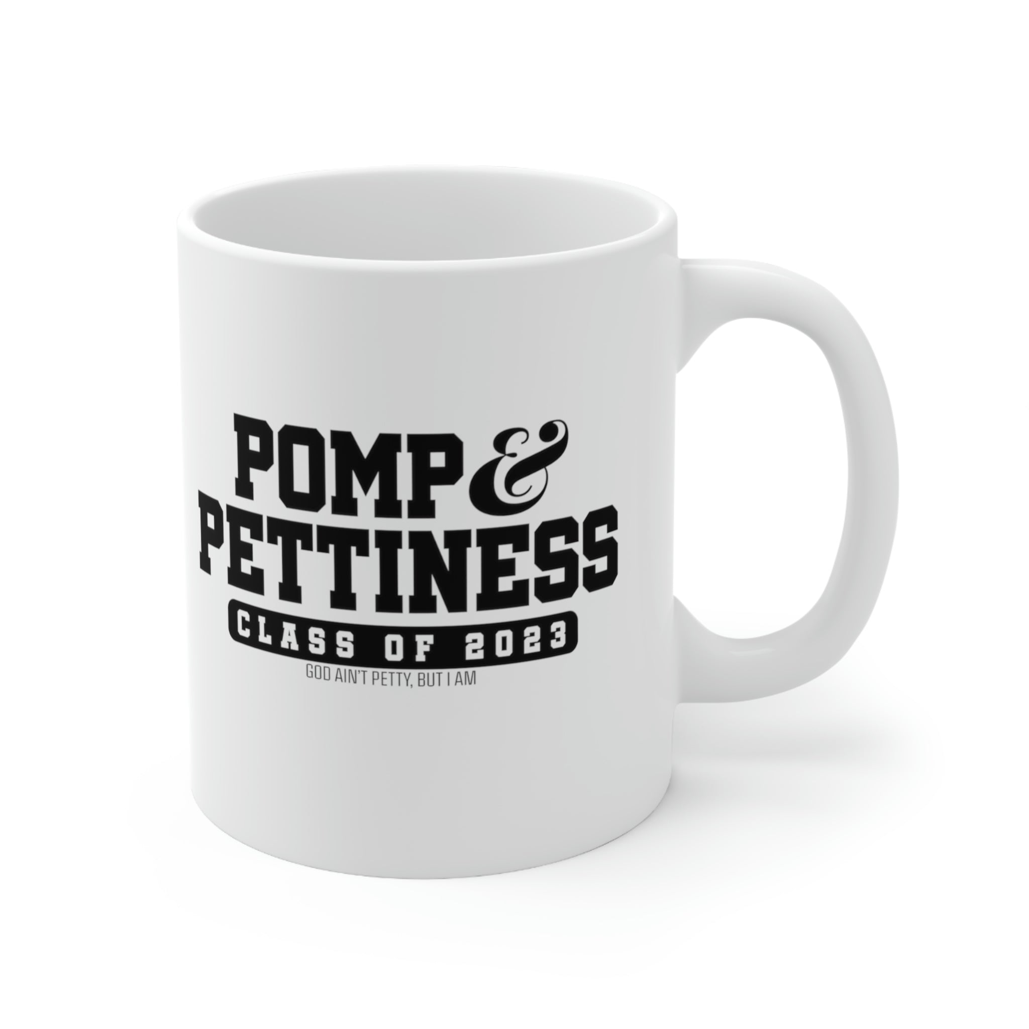 Pomp & Pettiness Class of 2023 Mug 11oz (White/Black)-Mug-The Original God Ain't Petty But I Am