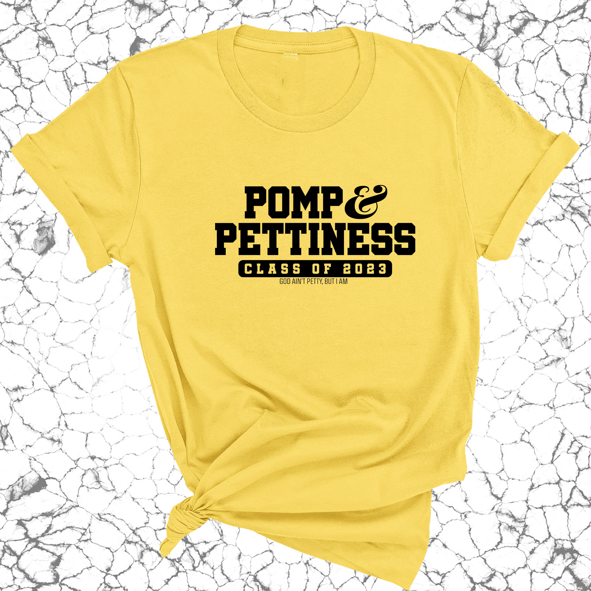 Pomp and Pettiness (Class of 2023) Unisex Tee-T-Shirt-The Original God Ain't Petty But I Am