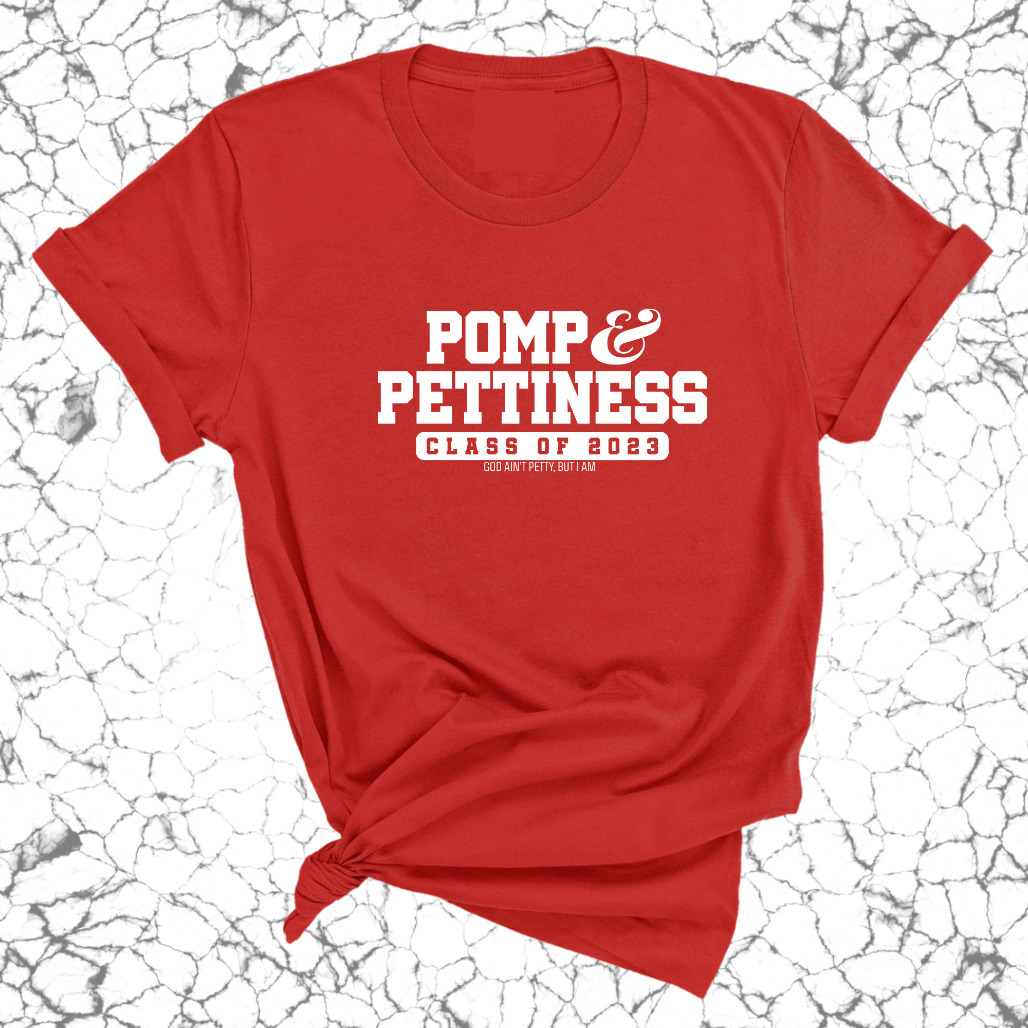 Pomp and Pettiness (Class of 2023) Unisex Tee-T-Shirt-The Original God Ain't Petty But I Am