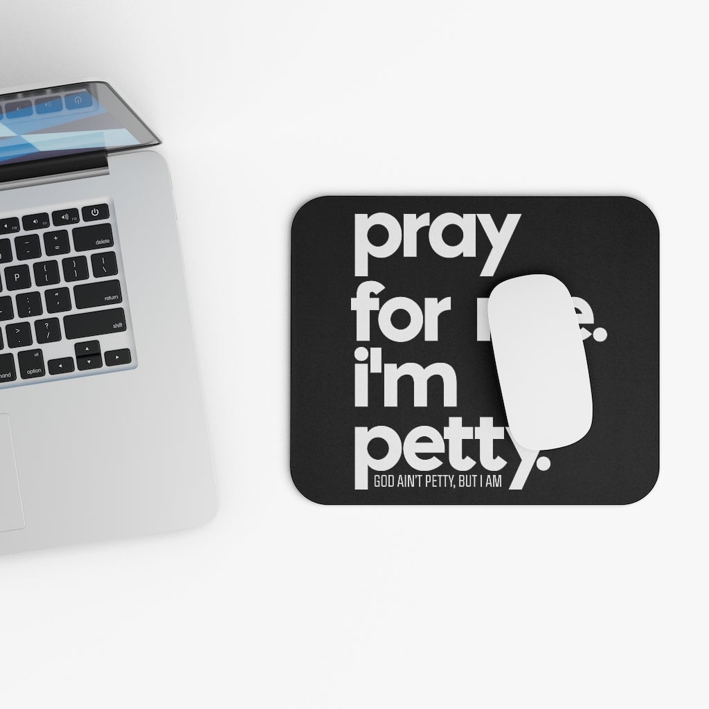 Pray for Me. I'm Petty Mouse Pad (Black/White)-Home Decor-The Original God Ain't Petty But I Am