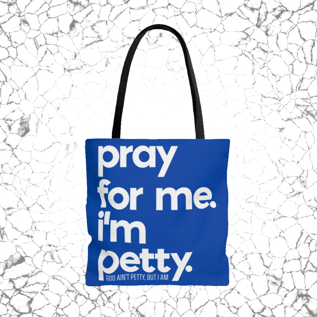 Pray for Me. I'm Petty Tote. Blue/White-Bags-The Original God Ain't Petty But I Am