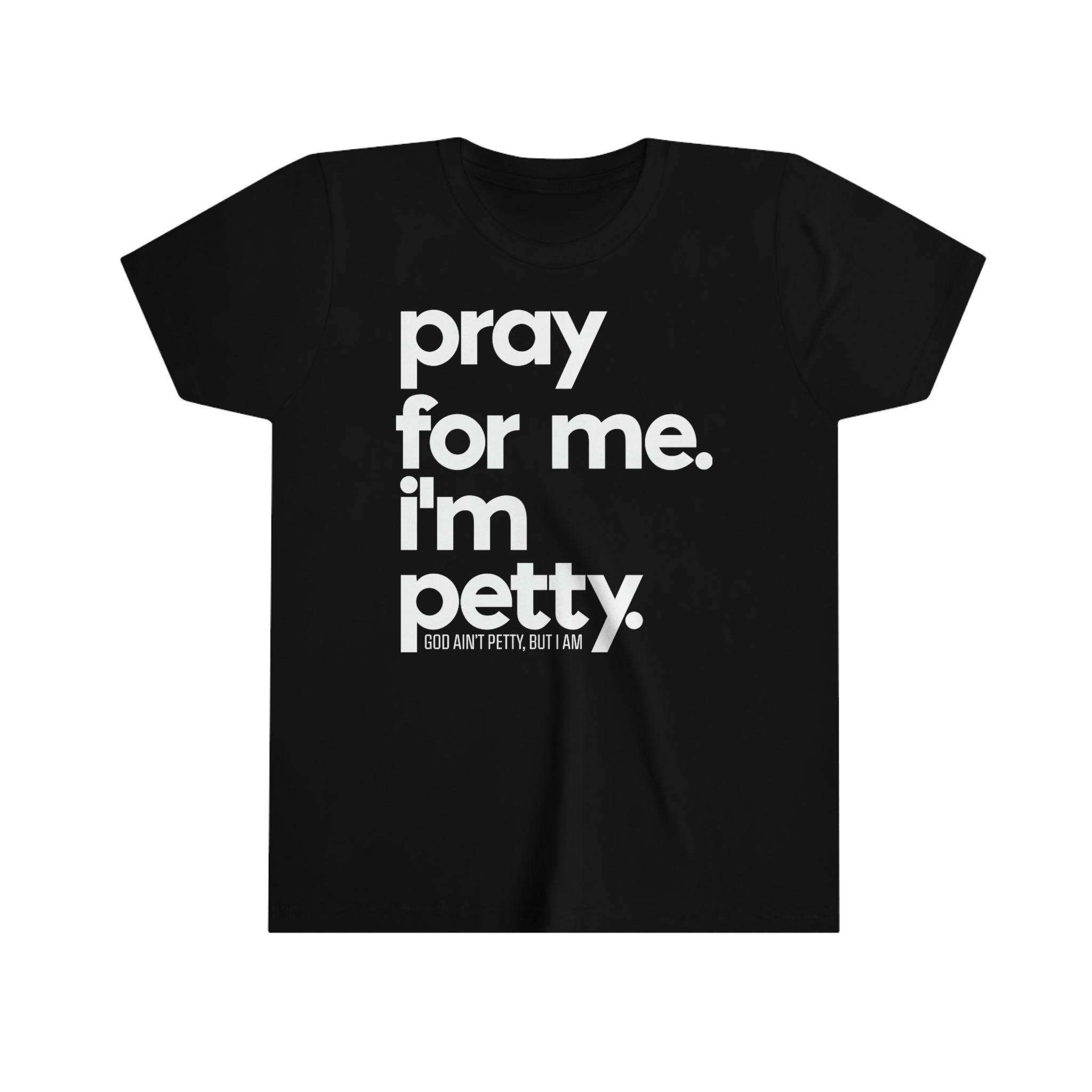 Pray for me. I'm Petty Youth Tee-Kids clothes-The Original God Ain't Petty But I Am