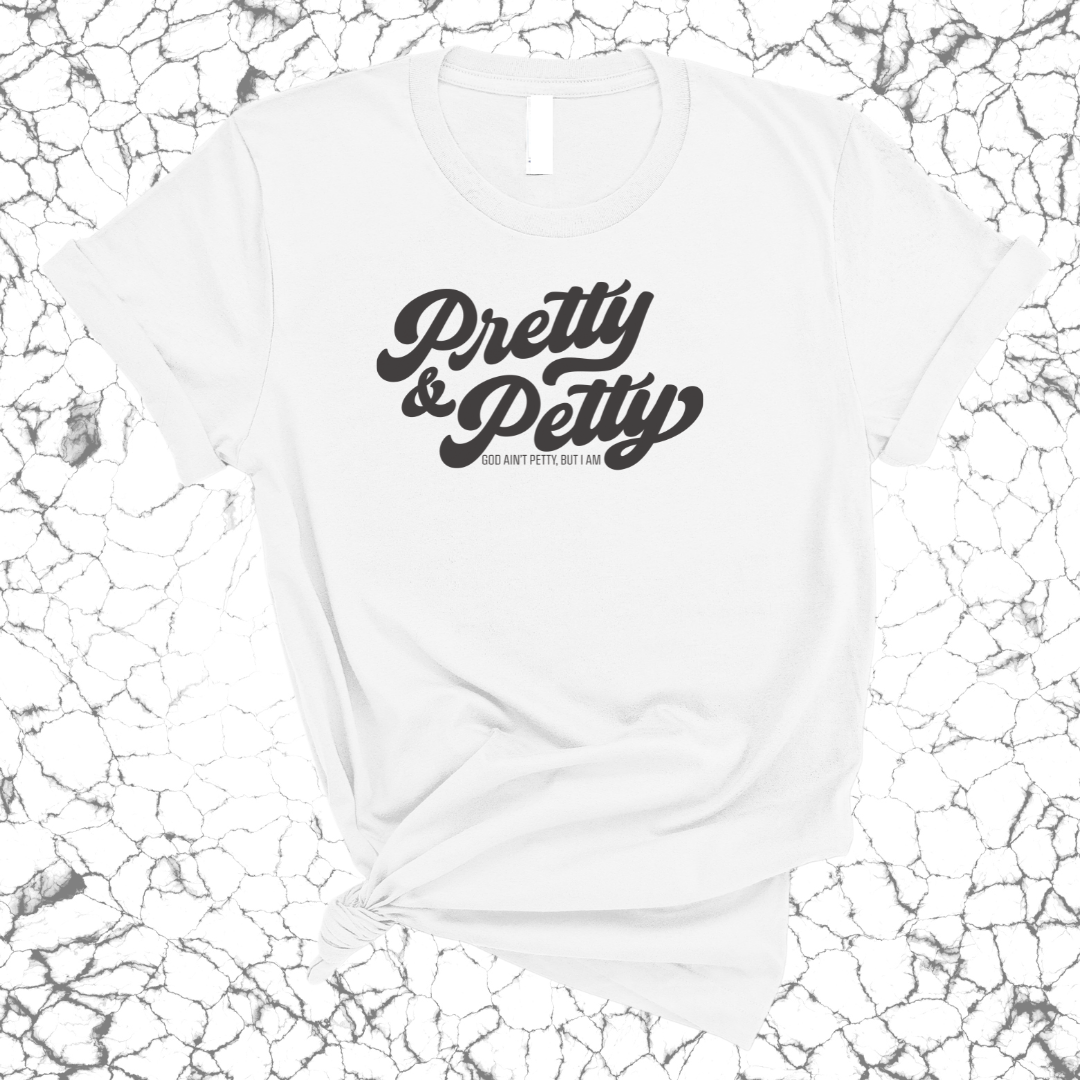 Pretty & Petty Unisex Tee-T-Shirt-The Original God Ain't Petty But I Am