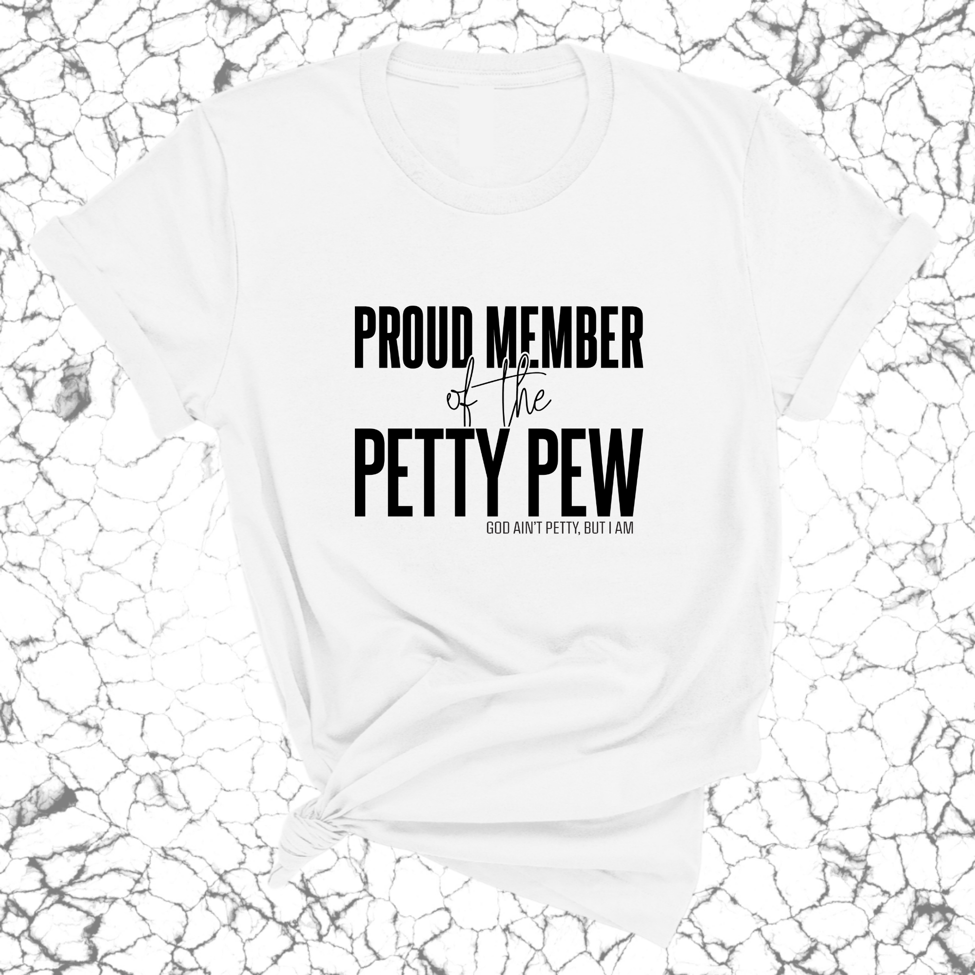 Proud Member of the Petty Pew Unisex Tee-T-Shirt-The Original God Ain't Petty But I Am