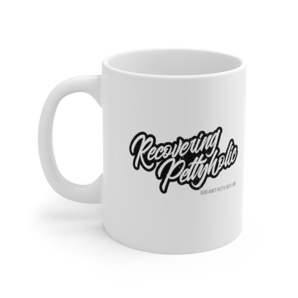 Recovering Pettyholic Mug 11oz (White/Black)-Mug-The Original God Ain't Petty But I Am