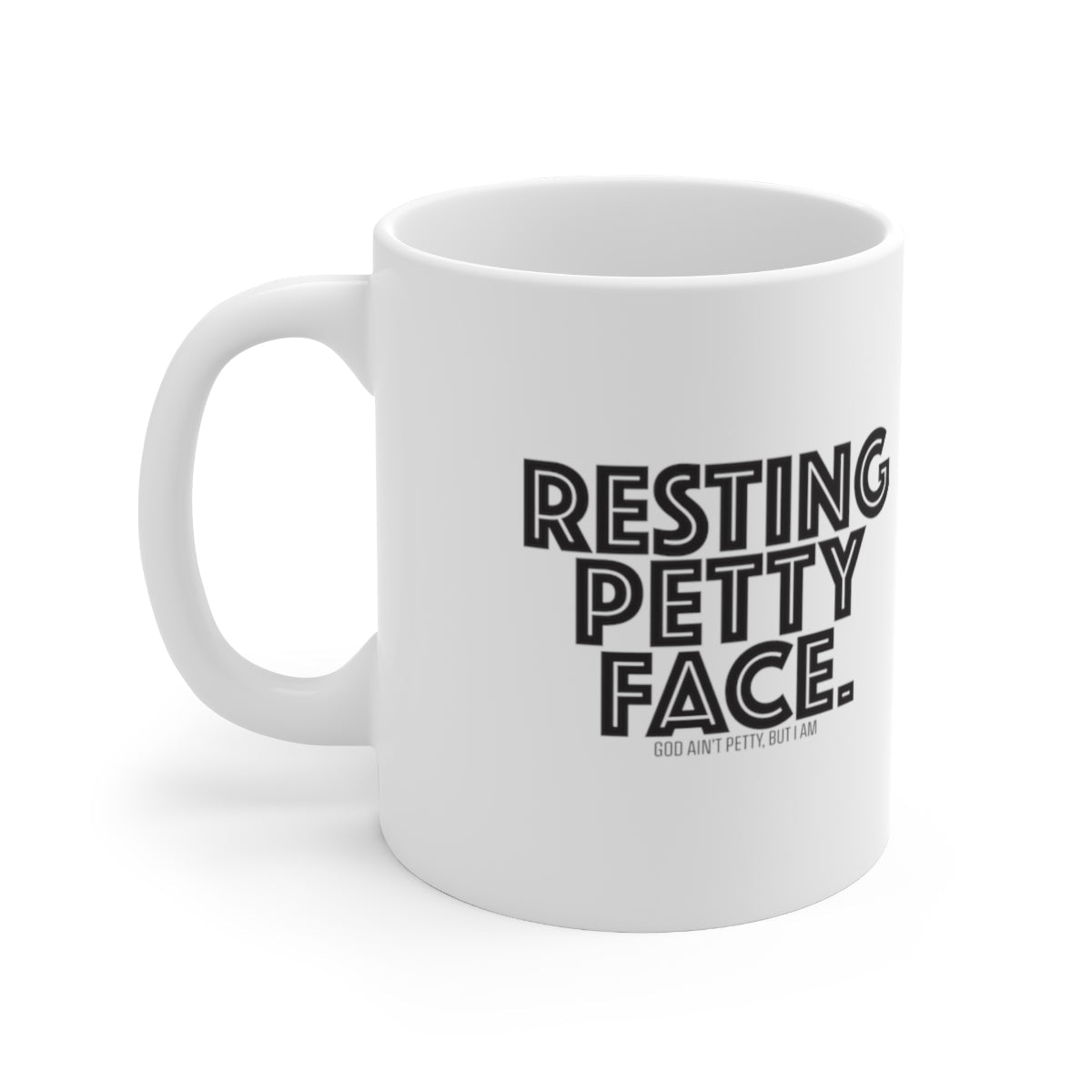 Resting Petty Face Mug 11oz (White/Black)-Mug-The Original God Ain't Petty But I Am