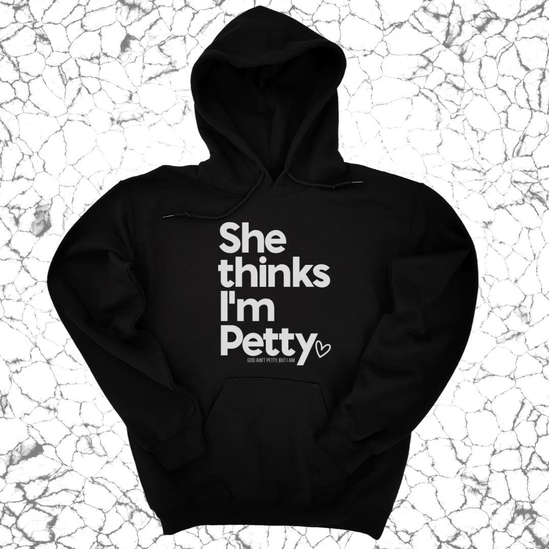 She Thinks I'm Petty Hoodie-Hoodie-The Original God Ain't Petty But I Am