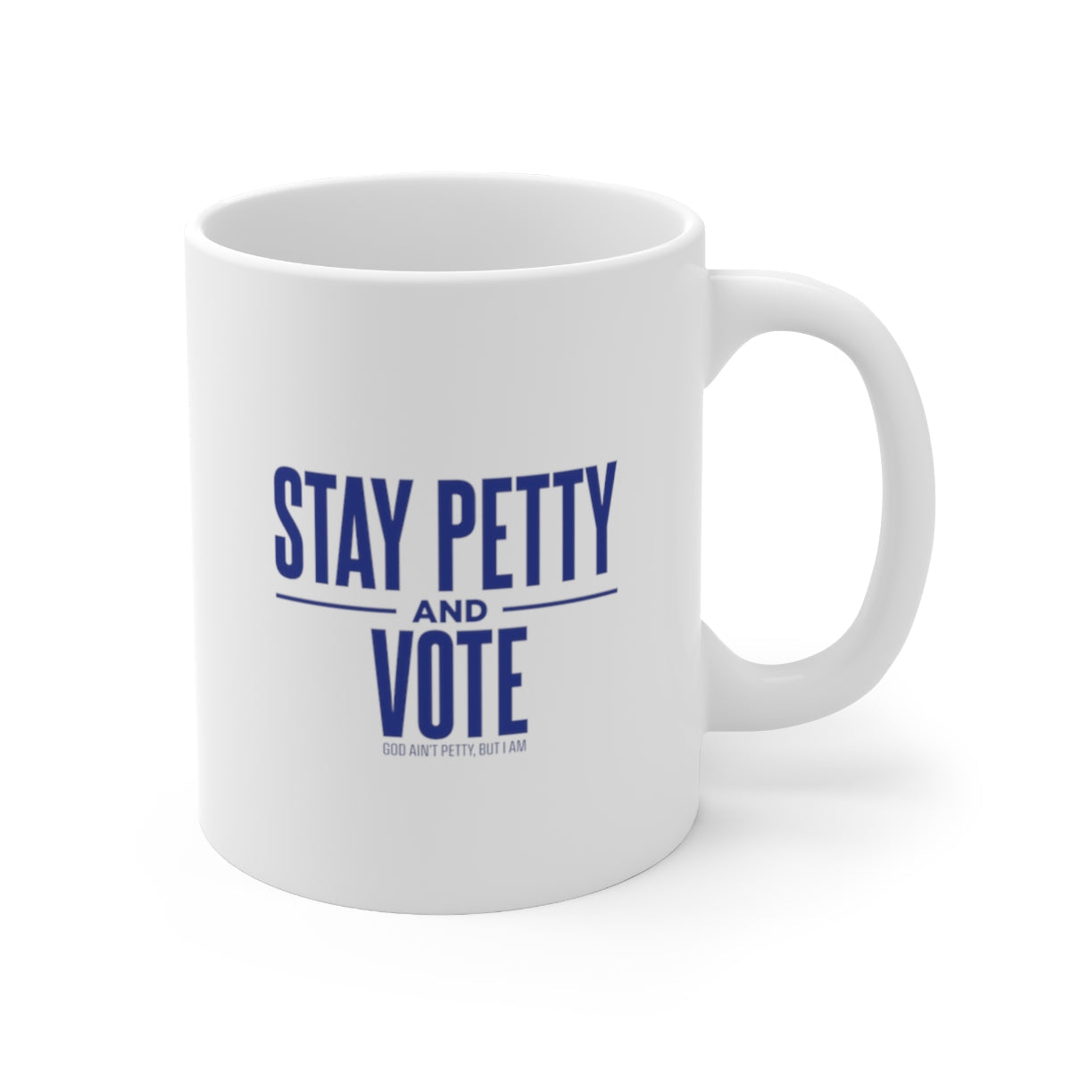 Stay Petty and Vote Mug 11oz (White/Blue)-Mug-The Original God Ain't Petty But I Am