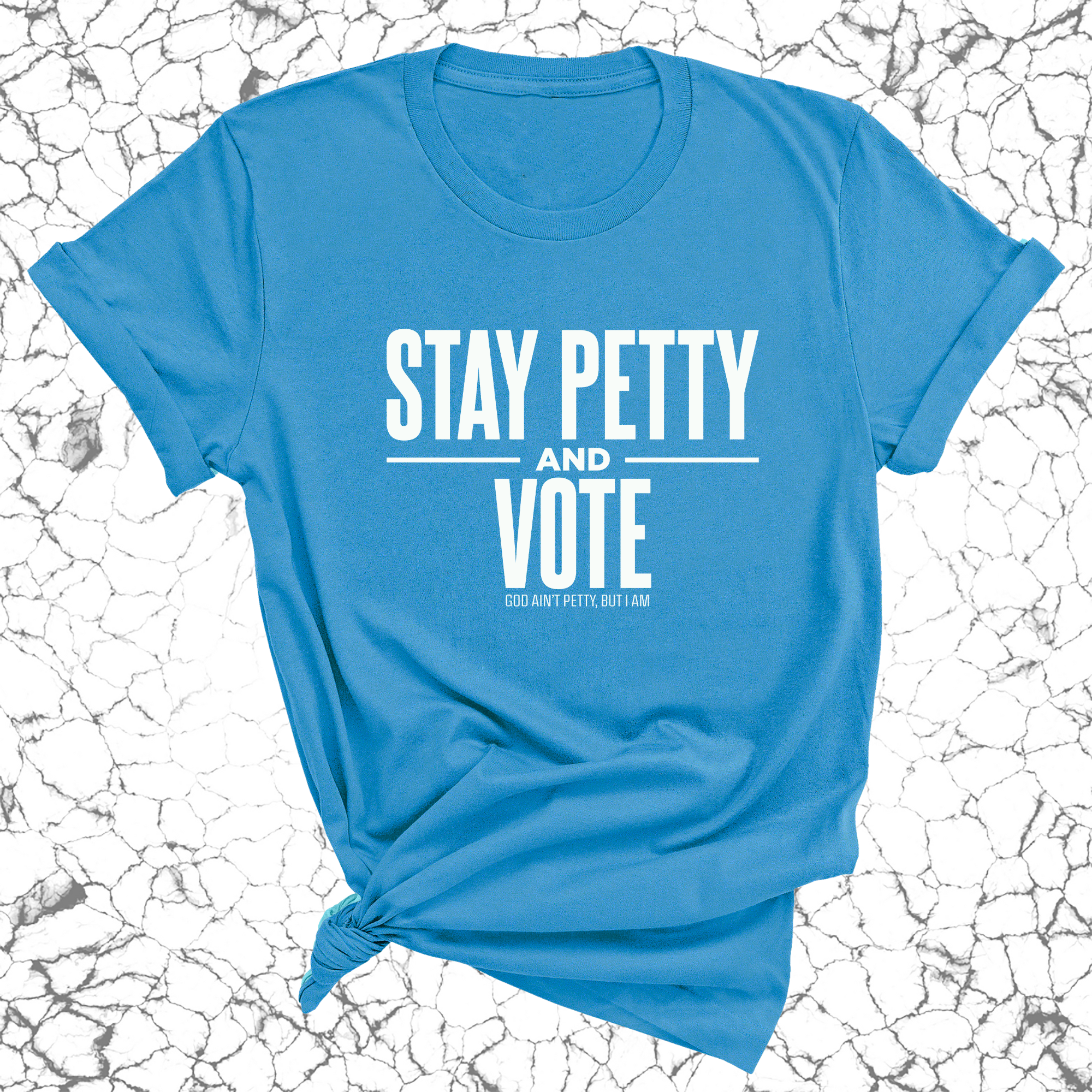 Stay Petty and Vote Unisex Tee-T-Shirt-The Original God Ain't Petty But I Am