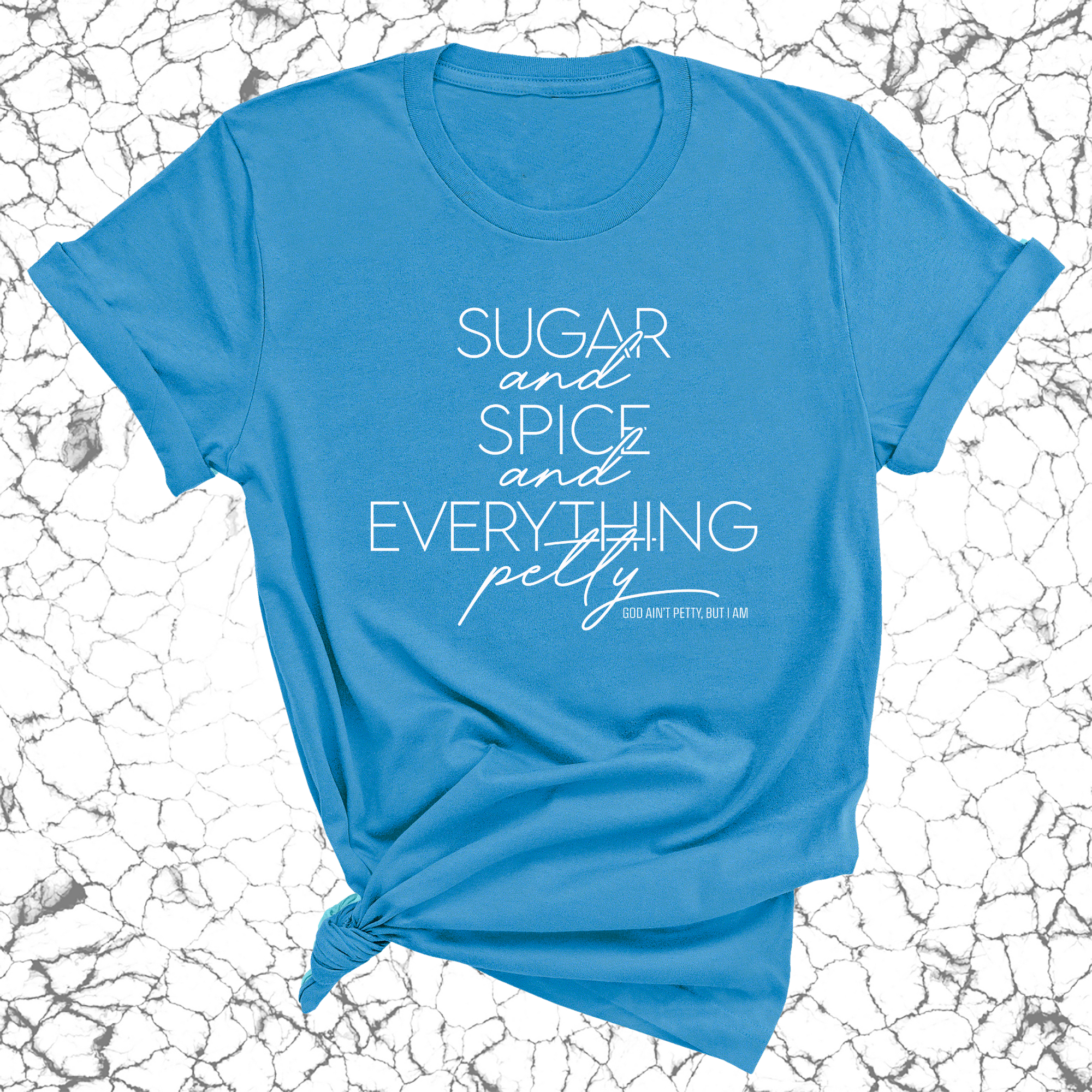 Sugar and Spice and Everything petty Unisex Tee-T-Shirt-The Original God Ain't Petty But I Am