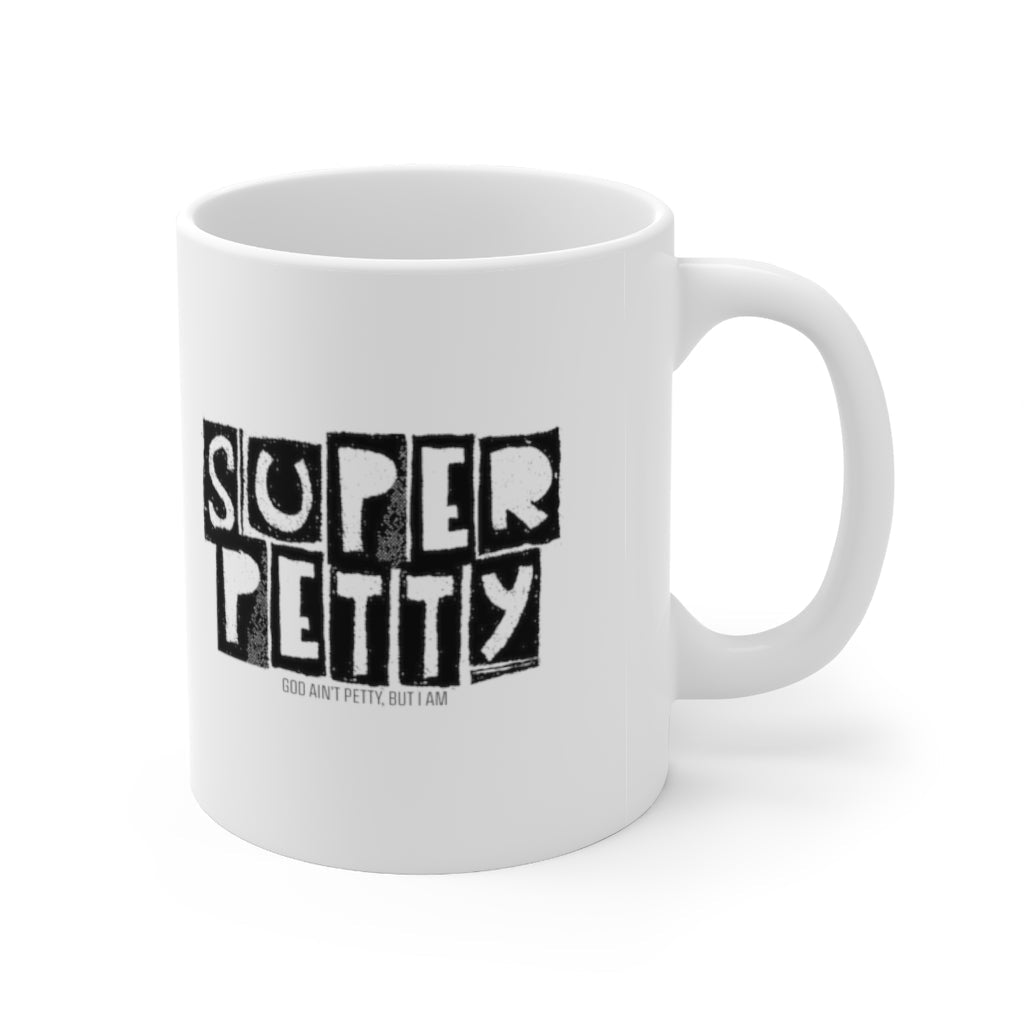 Super Petty Mug 11oz (White/Black)-Mug-The Original God Ain't Petty But I Am