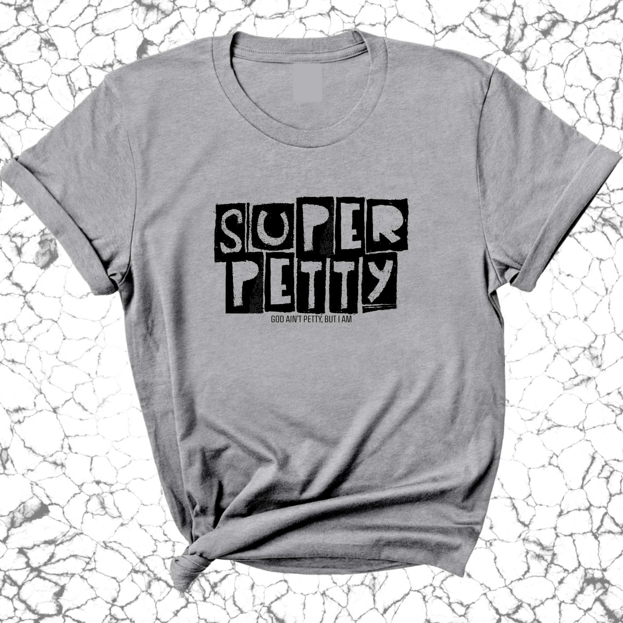 Super Petty Unisex Tee-T-Shirt-The Original God Ain't Petty But I Am